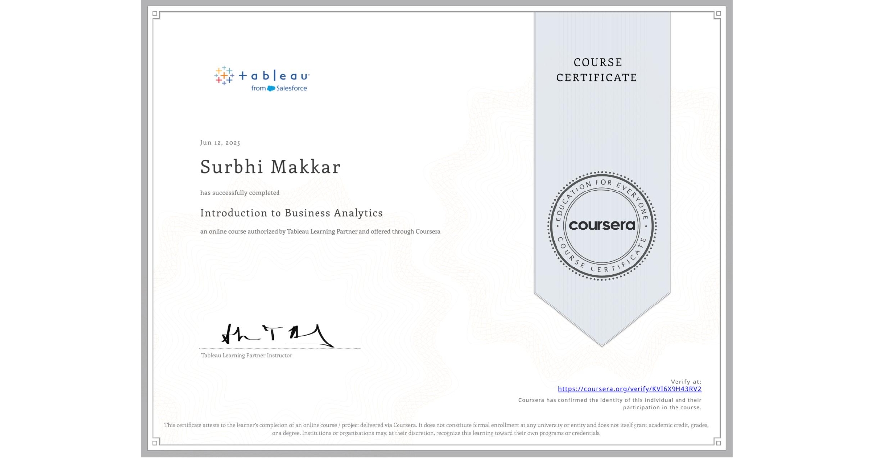 View certificate for Surbhi Makkar, Introduction to Business Analytics, an online non-credit course authorized by Tableau Learning Partner and offered through Coursera