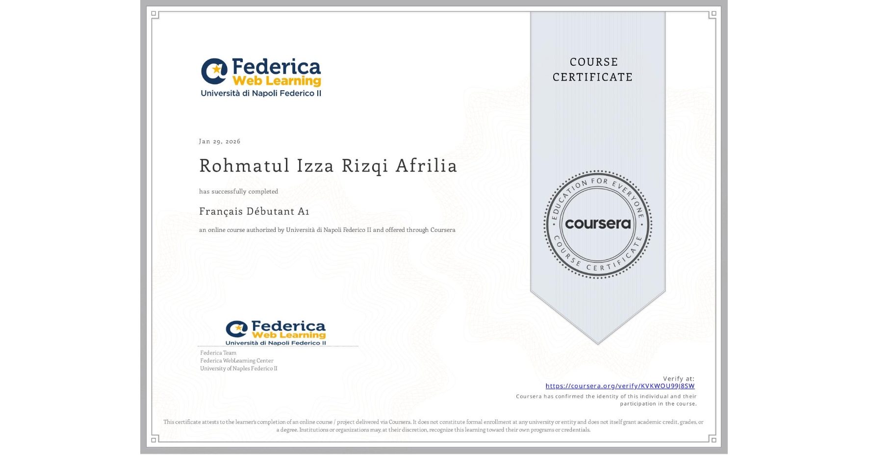 View certificate for Rohmatul Izza Rizqi Afrilia, Français Débutant A1, an online non-credit course authorized by Università di Napoli Federico II and offered through Coursera