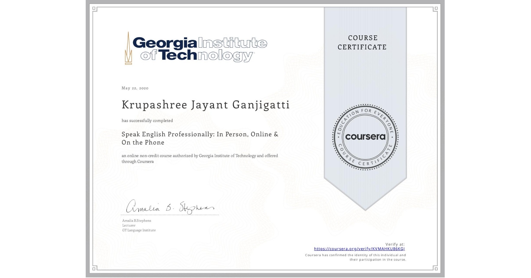 View certificate for Krupashree Jayant Ganjigatti, Speak English Professionally: In Person, Online & On the Phone, an online non-credit course authorized by Georgia Institute of Technology and offered through Coursera