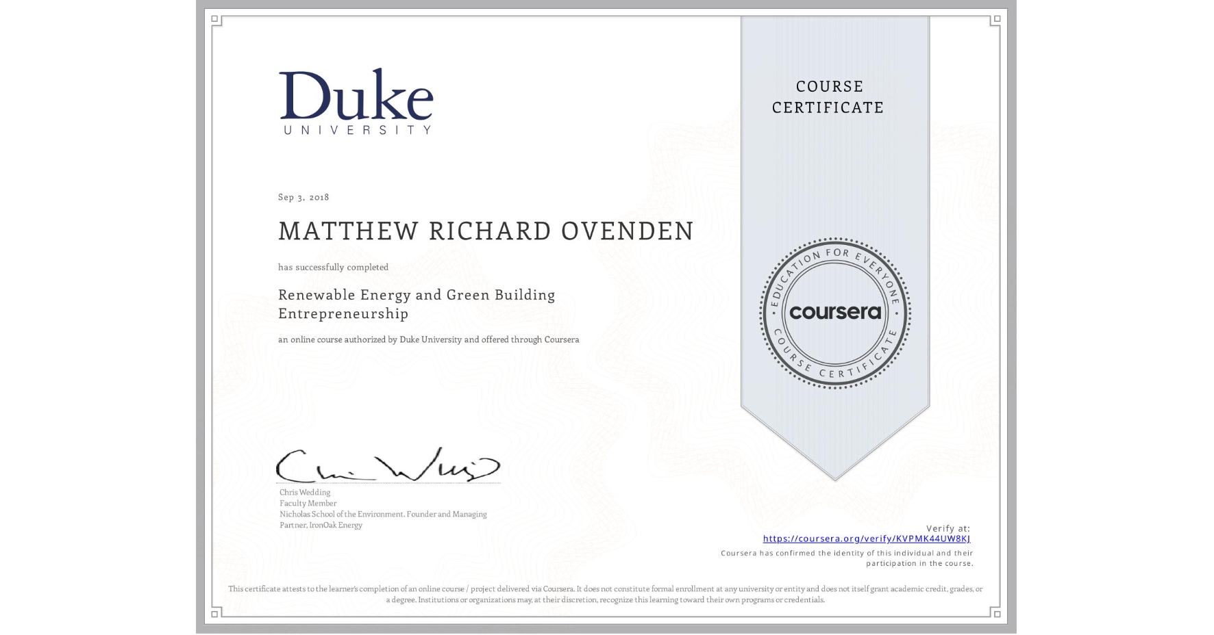 View certificate for MATTHEW RICHARD OVENDEN, Renewable Energy and Green Building Entrepreneurship, an online non-credit course authorized by Duke University and offered through Coursera