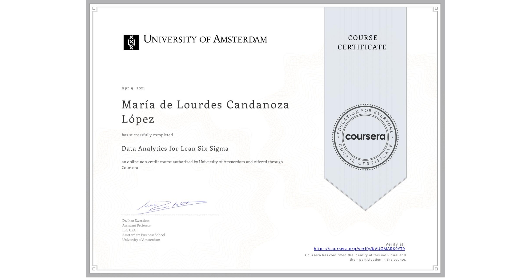 View certificate for María de Lourdes  Candanoza López, Data Analytics for Lean Six Sigma, an online non-credit course authorized by University of Amsterdam and offered through Coursera