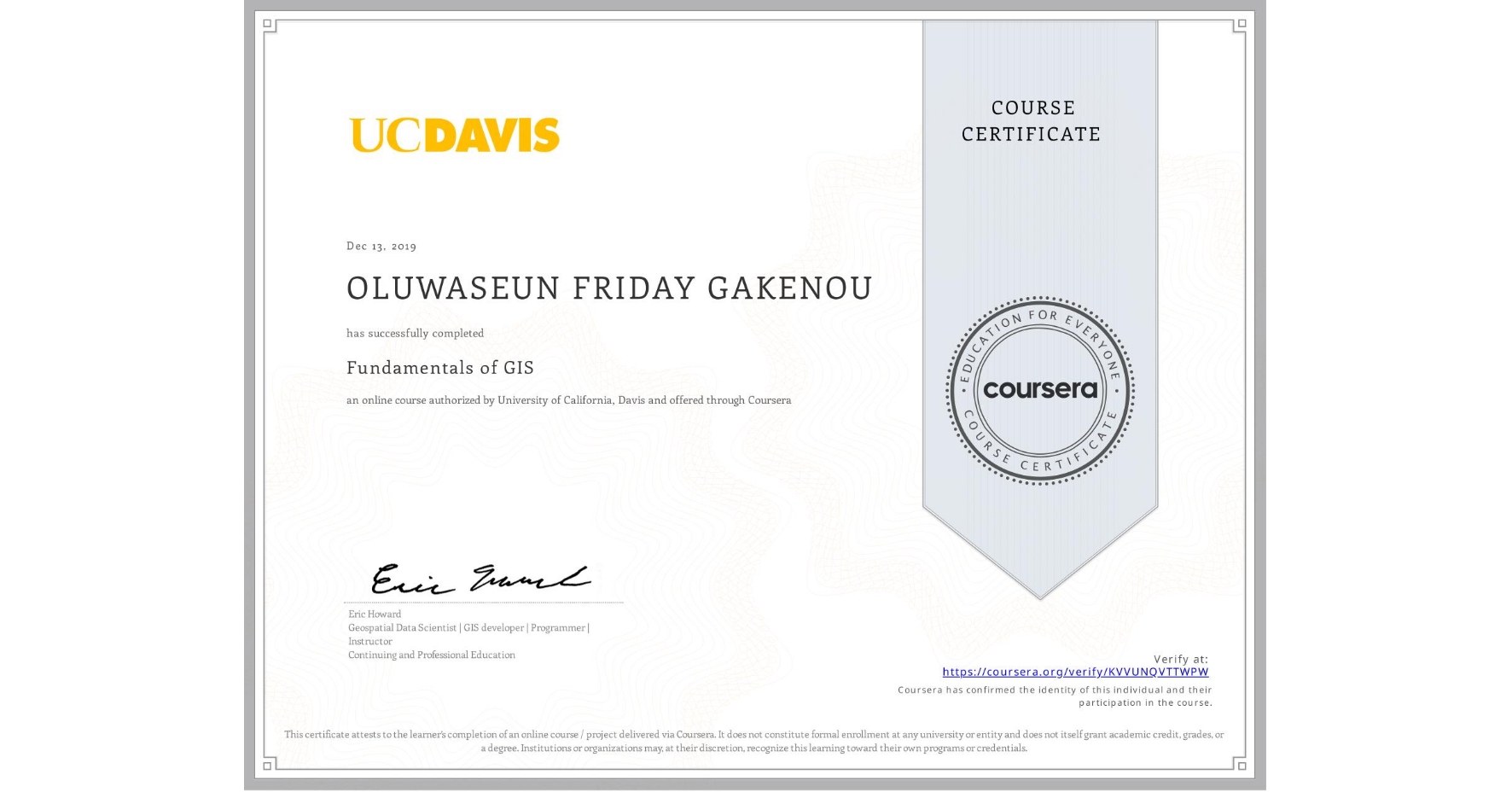 View certificate for OLUWASEUN FRIDAY GAKENOU, Fundamentals of GIS, an online non-credit course authorized by University of California, Davis and offered through Coursera