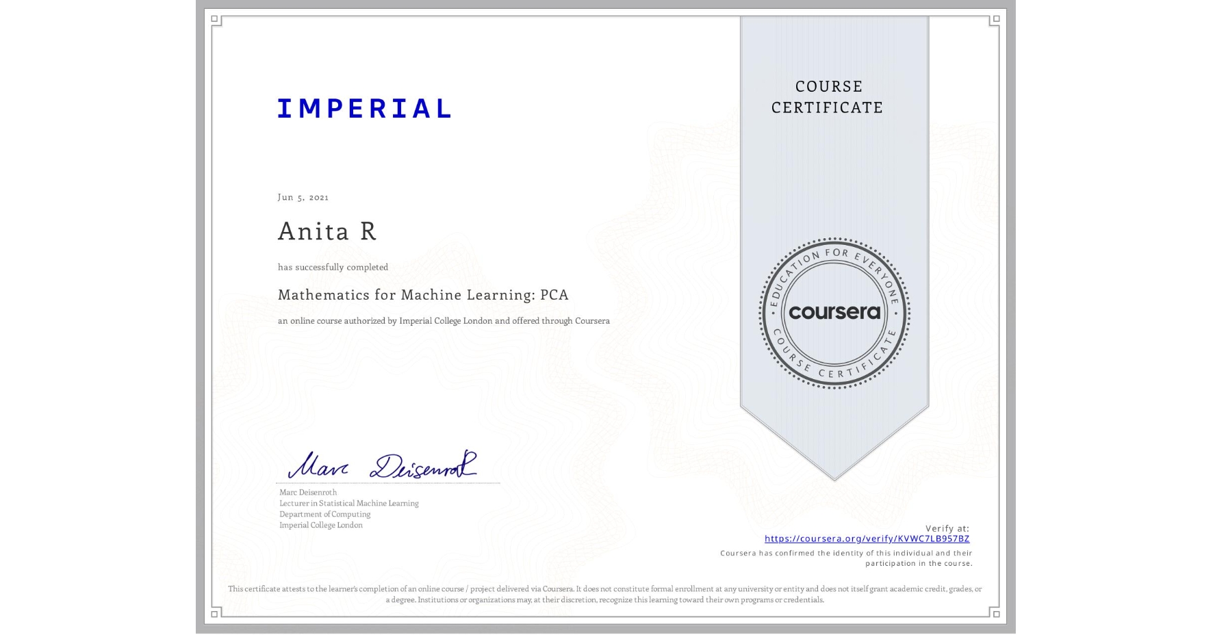 View certificate for Anita R, Mathematics for Machine Learning: PCA, an online non-credit course authorized by Imperial College London and offered through Coursera