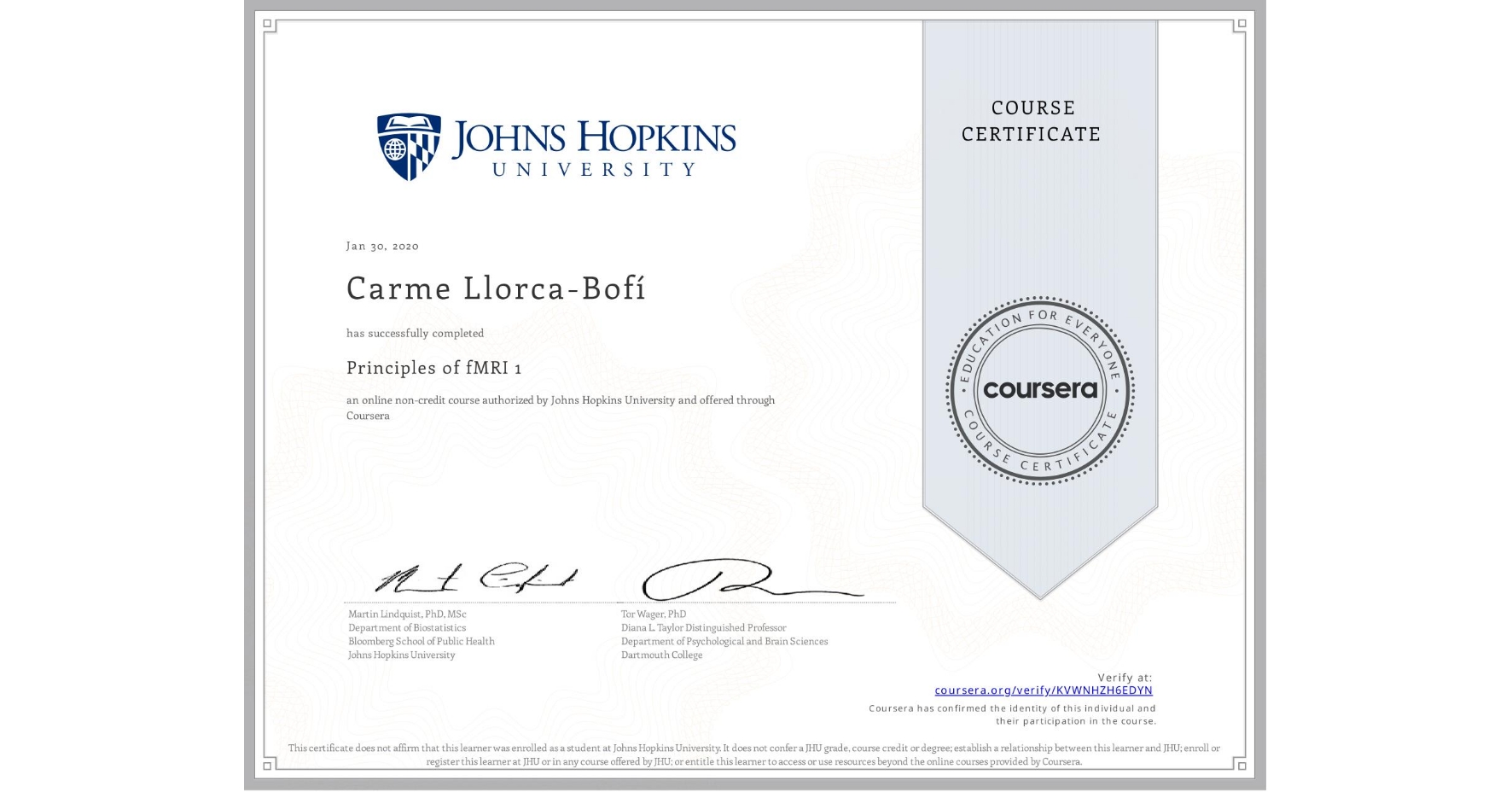 View certificate for Carme Llorca-Bofí, Principles of fMRI 1, an online non-credit course authorized by Johns Hopkins University and offered through Coursera
