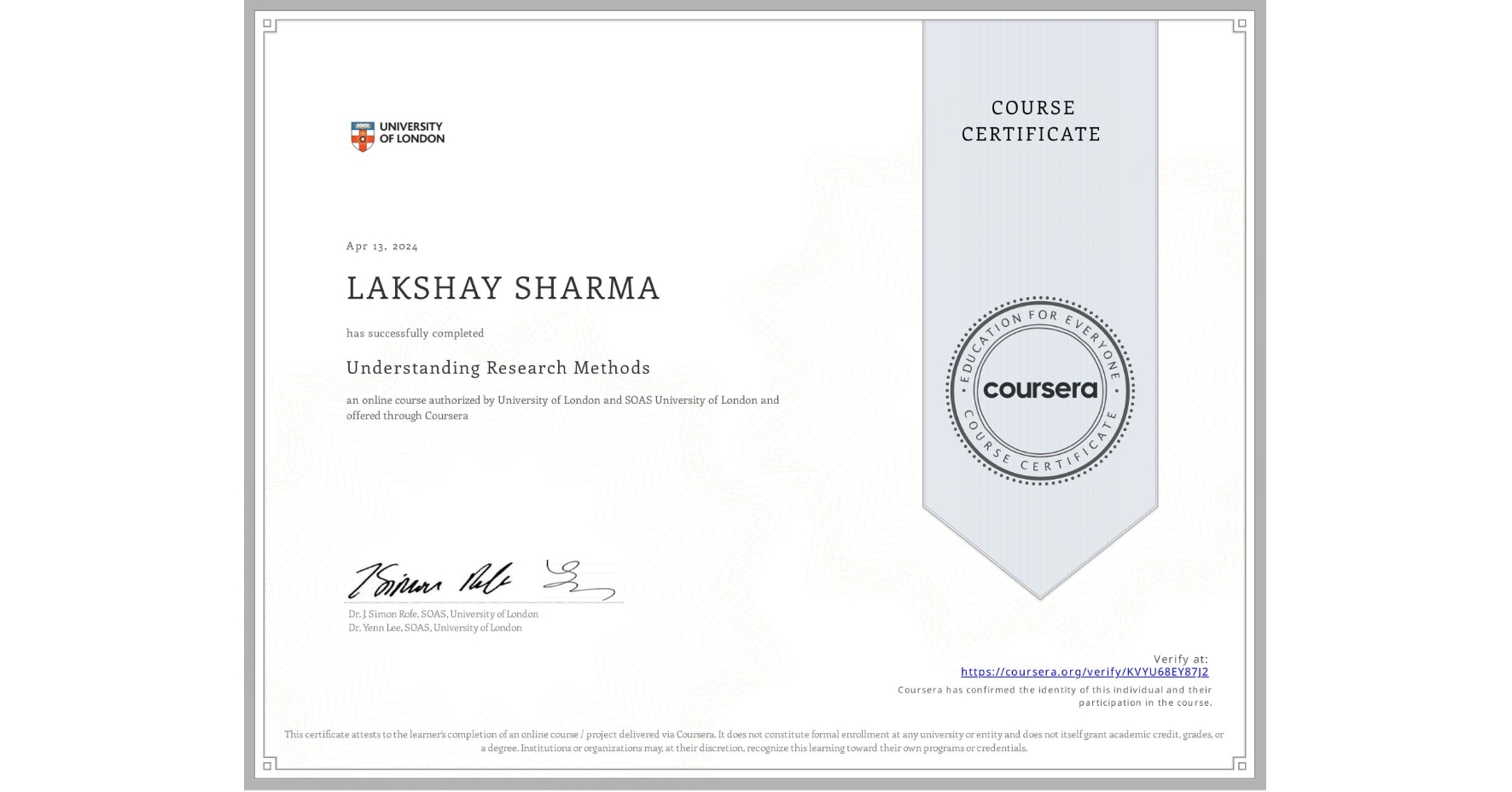 View certificate for LAKSHAY SHARMA, Understanding Research Methods, an online non-credit course authorized by University of London & SOAS University of London and offered through Coursera