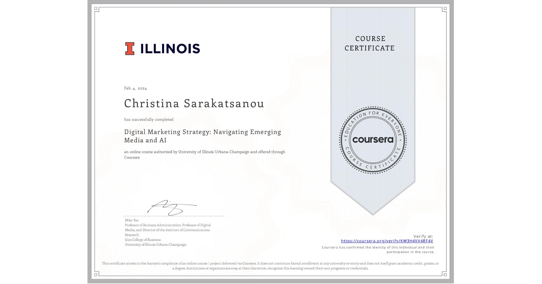 View certificate for Christina Sarakatsanou, Digital Marketing Strategy: Navigating Emerging Media and AI, an online non-credit course authorized by University of Illinois Urbana-Champaign and offered through Coursera