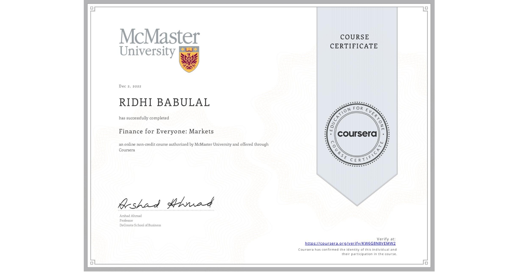 View certificate for RIDHI BABULAL, Finance for Everyone: Markets, an online non-credit course authorized by McMaster University and offered through Coursera