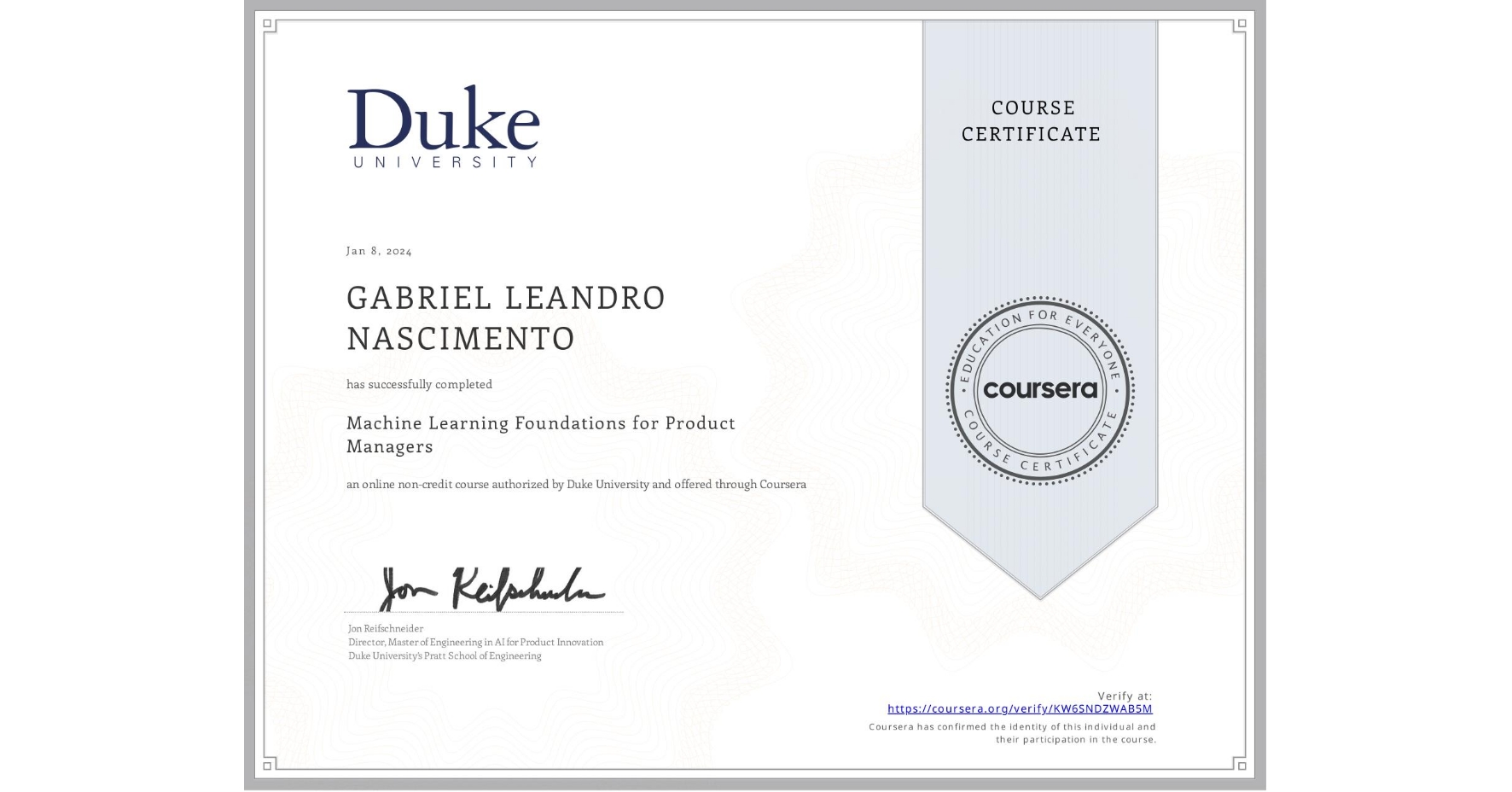 View certificate for GABRIEL LEANDRO NASCIMENTO, Machine Learning Foundations for Product Managers, an online non-credit course authorized by Duke University and offered through Coursera