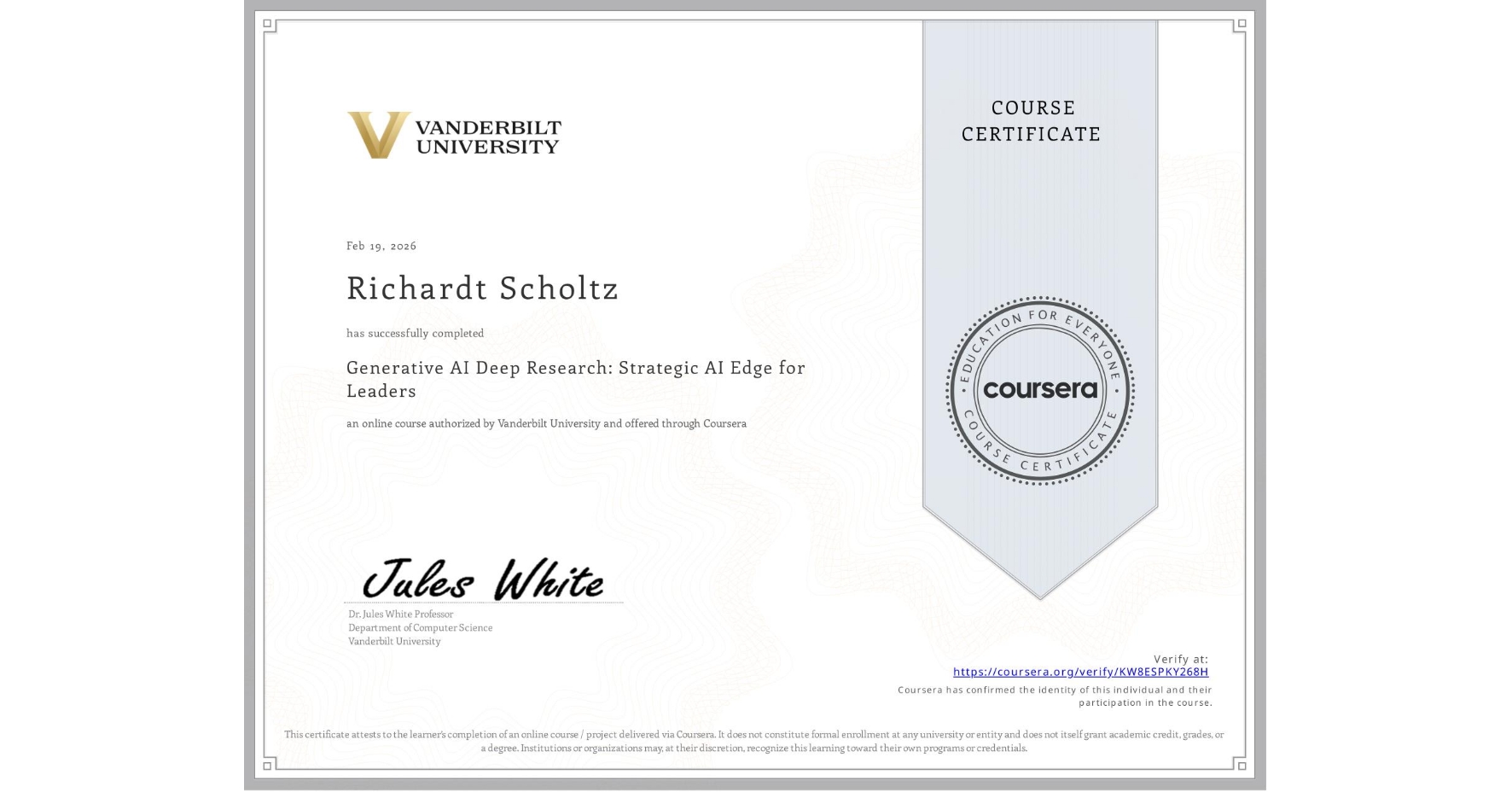 View certificate for Richardt Scholtz, Generative AI Deep Research: Strategic AI Edge for Leaders, an online non-credit course authorized by Vanderbilt University and offered through Coursera