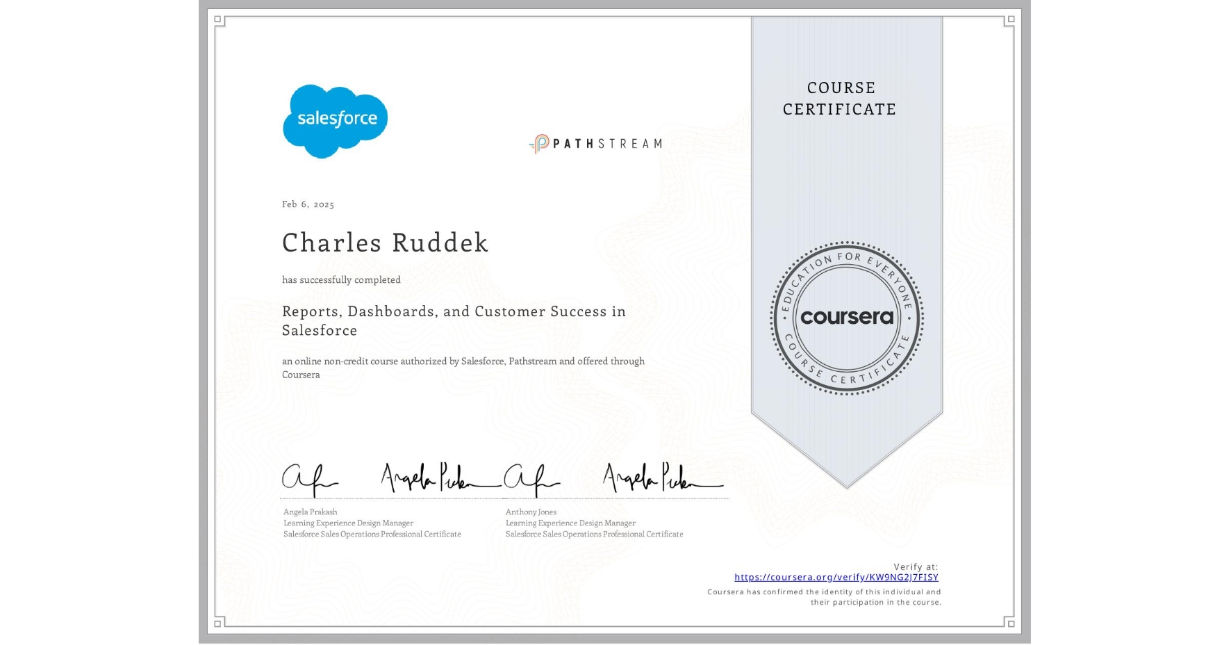 View certificate for Charles Ruddek, Reports, Dashboards, and Customer Success in Salesforce, an online non-credit course authorized by Salesforce & Pathstream and offered through Coursera