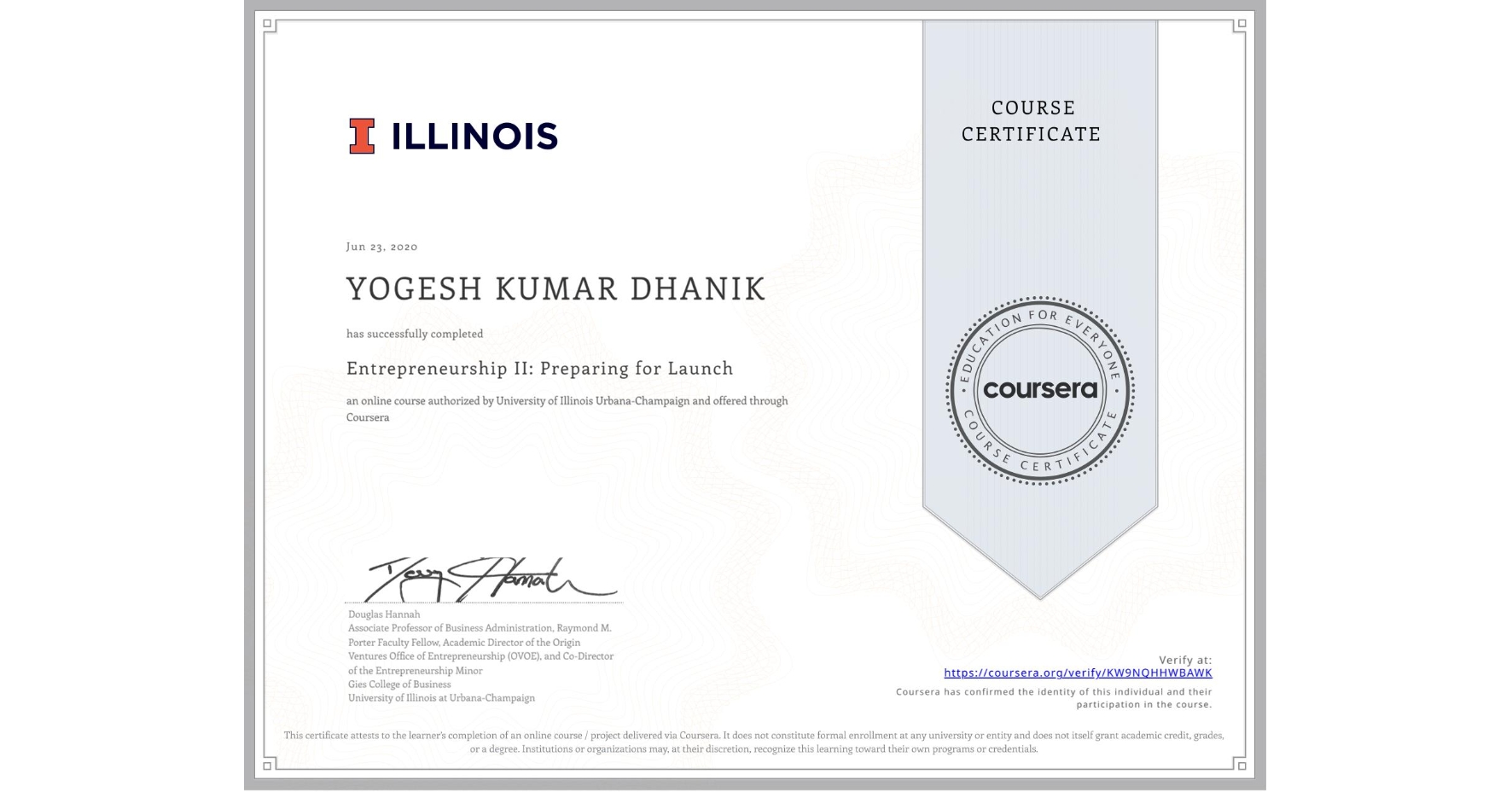 View certificate for YOGESH KUMAR  DHANIK, Entrepreneurship II: Preparing for Launch, an online non-credit course authorized by University of Illinois Urbana-Champaign and offered through Coursera