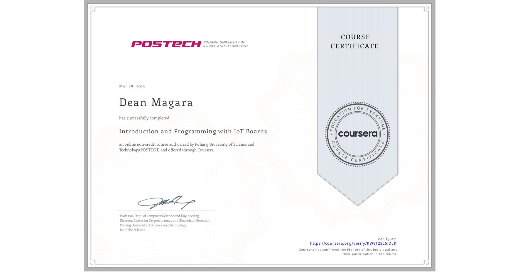 View certificate for Dean Magara, Introduction and Programming with IoT Boards, an online non-credit course authorized by Pohang University of Science and Technology(POSTECH) and offered through Coursera