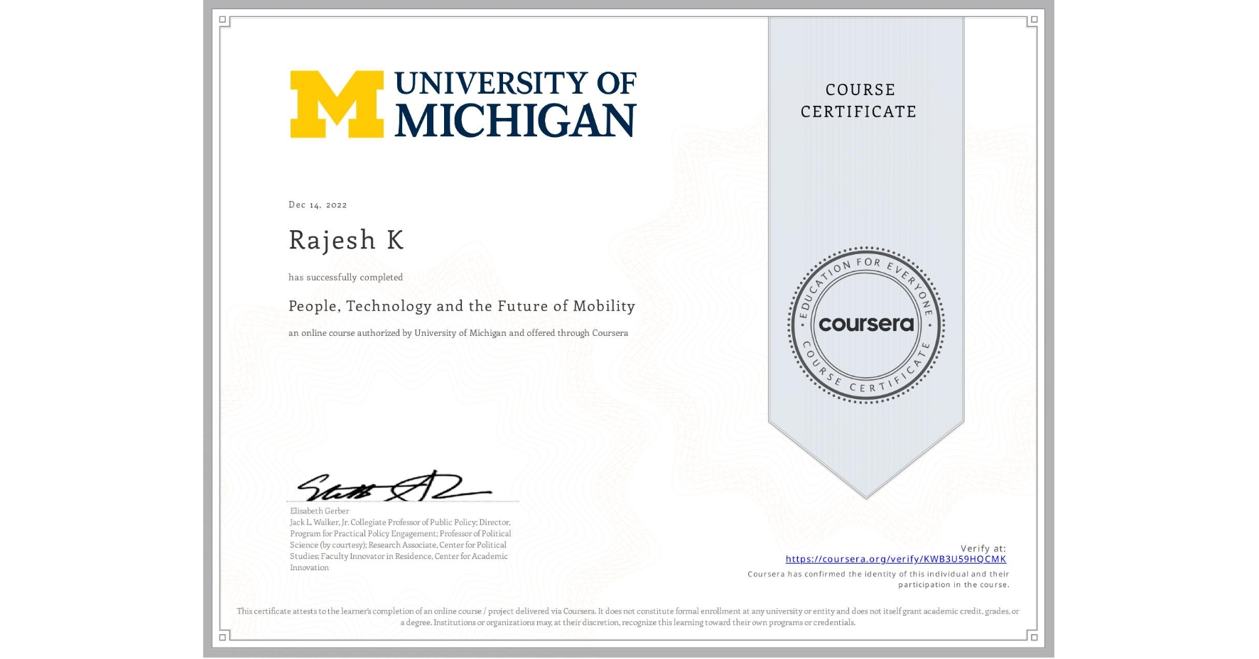 View certificate for Rajesh K, People, Technology and the Future of Mobility , an online non-credit course authorized by University of Michigan and offered through Coursera