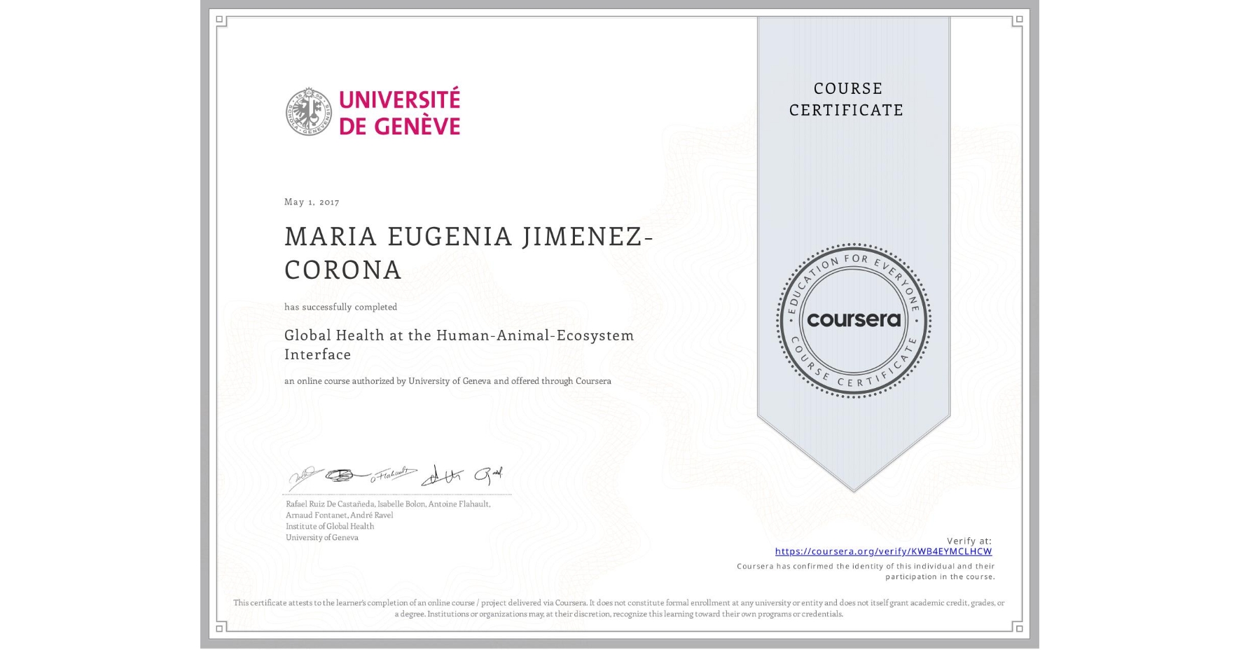 View certificate for MARIA EUGENIA JIMENEZ-CORONA, Global Health at the Human-Animal-Ecosystem Interface, an online non-credit course authorized by University of Geneva and offered through Coursera