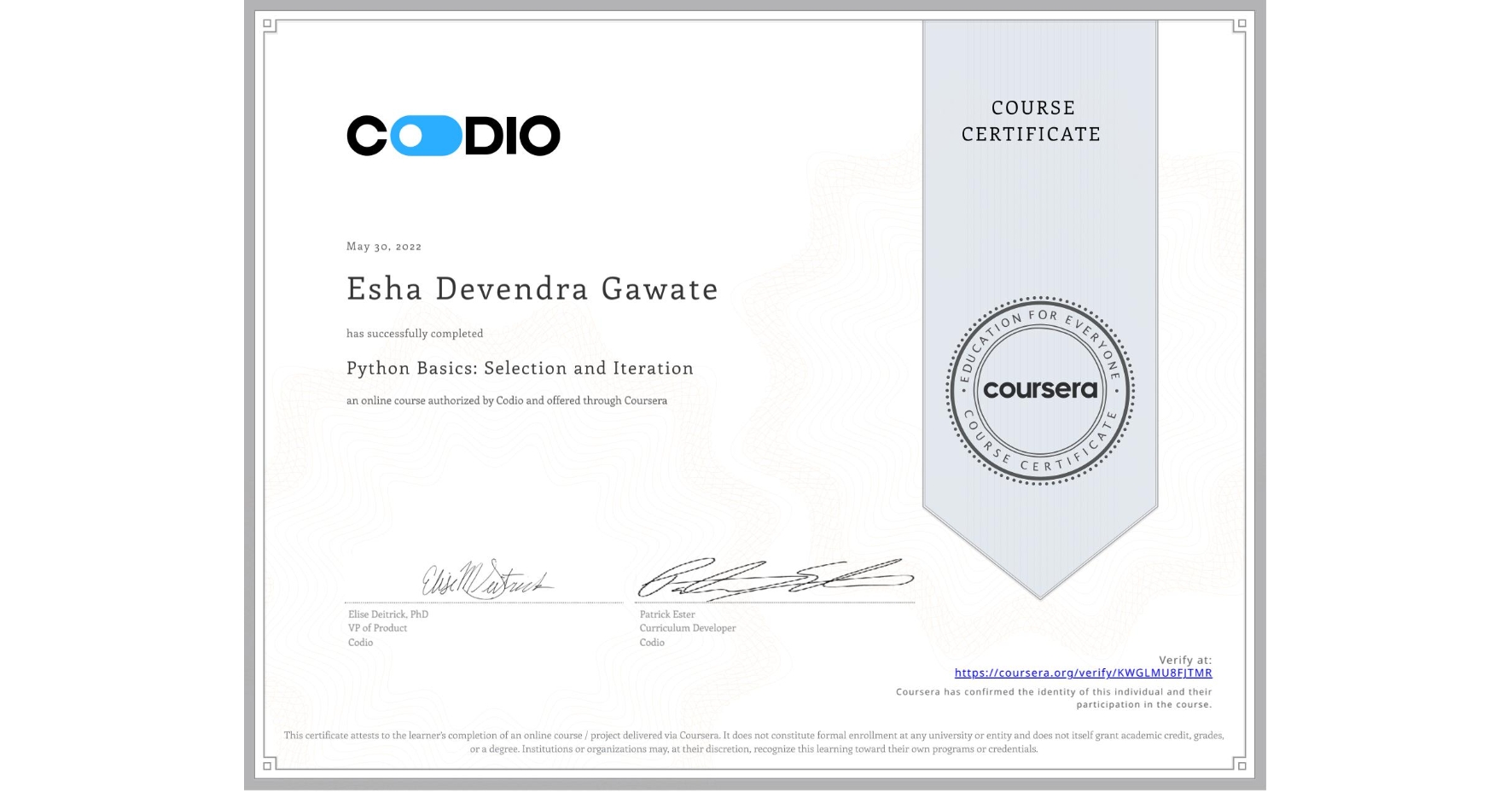 View certificate for Esha Devendra Gawate, Python Basics: Selection and Iteration, an online non-credit course authorized by Codio and offered through Coursera