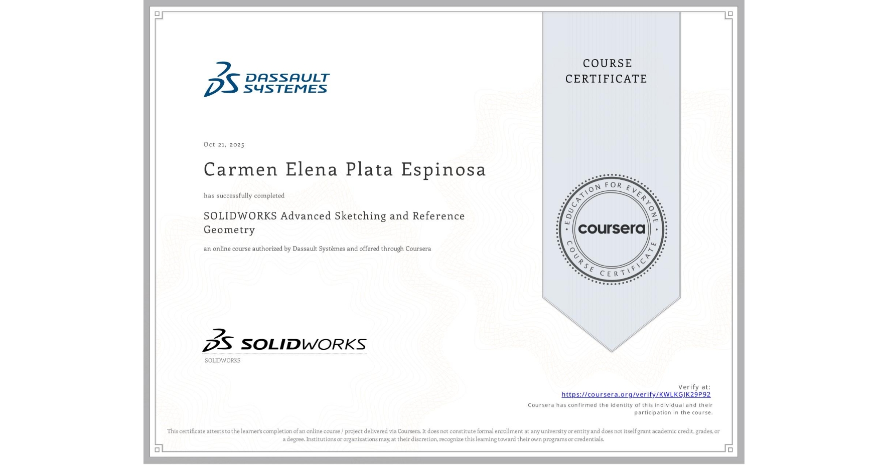 View certificate for Carmen Elena Plata Espinosa, SOLIDWORKS Advanced Sketching and Reference Geometry, an online non-credit course authorized by Dassault Systèmes and offered through Coursera