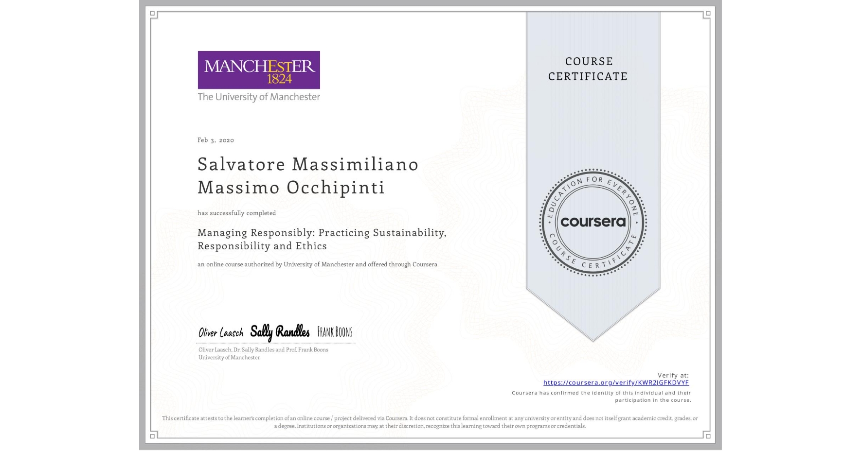 View certificate for Salvatore Massimiliano  Massimo Occhipinti, Managing Responsibly: Practicing Sustainability, Responsibility and Ethics, an online non-credit course authorized by University of Manchester    and offered through Coursera