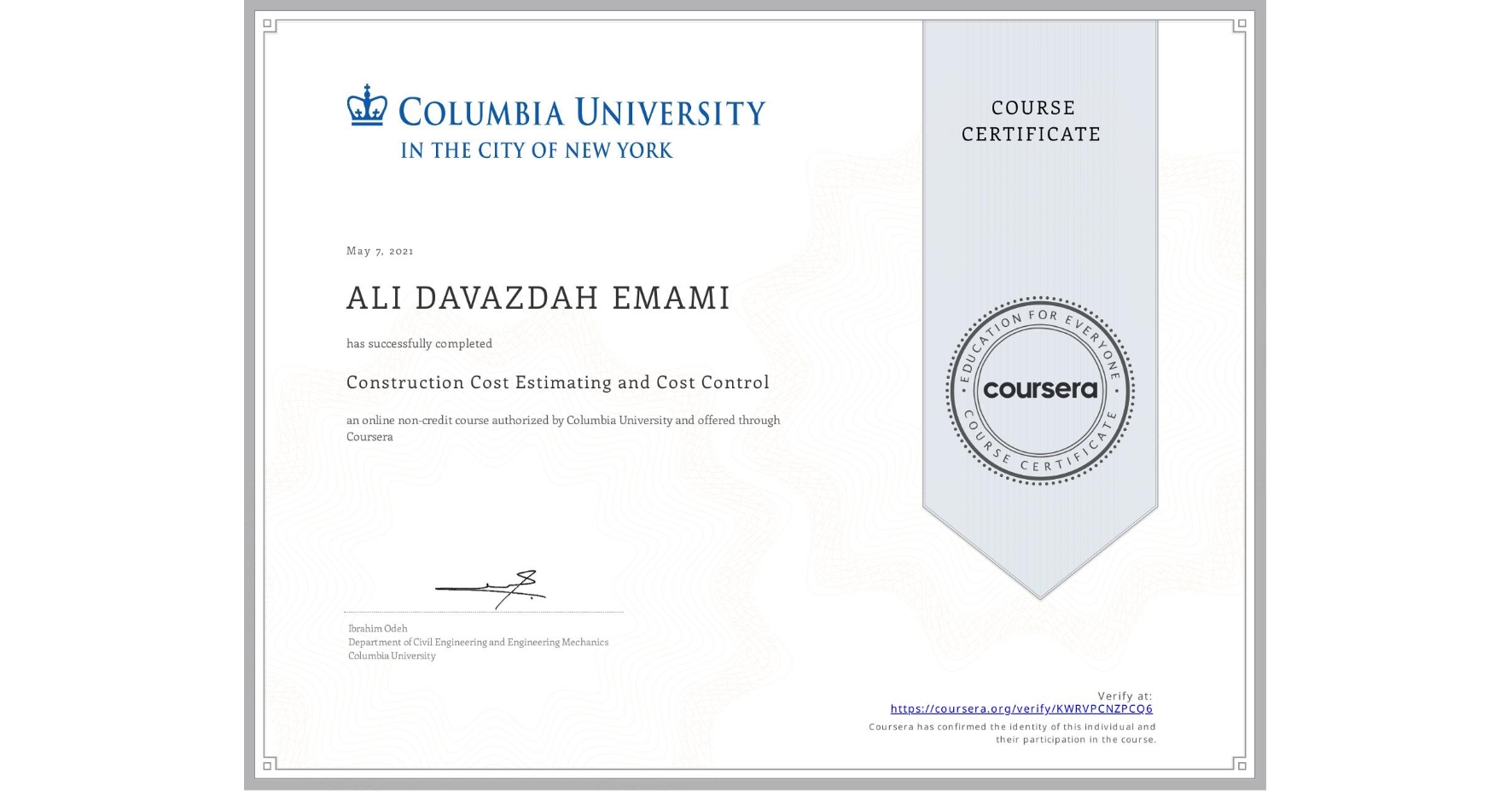 View certificate for ALI DAVAZDAH EMAMI, Construction Cost Estimating and Cost Control, an online non-credit course authorized by Columbia University and offered through Coursera