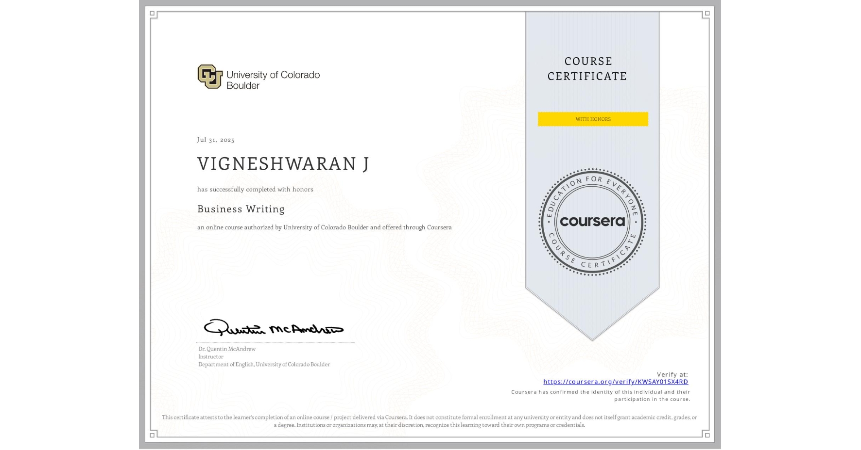 View certificate for VIGNESHWARAN J, Business Writing, an online non-credit course authorized by University of Colorado Boulder and offered through Coursera