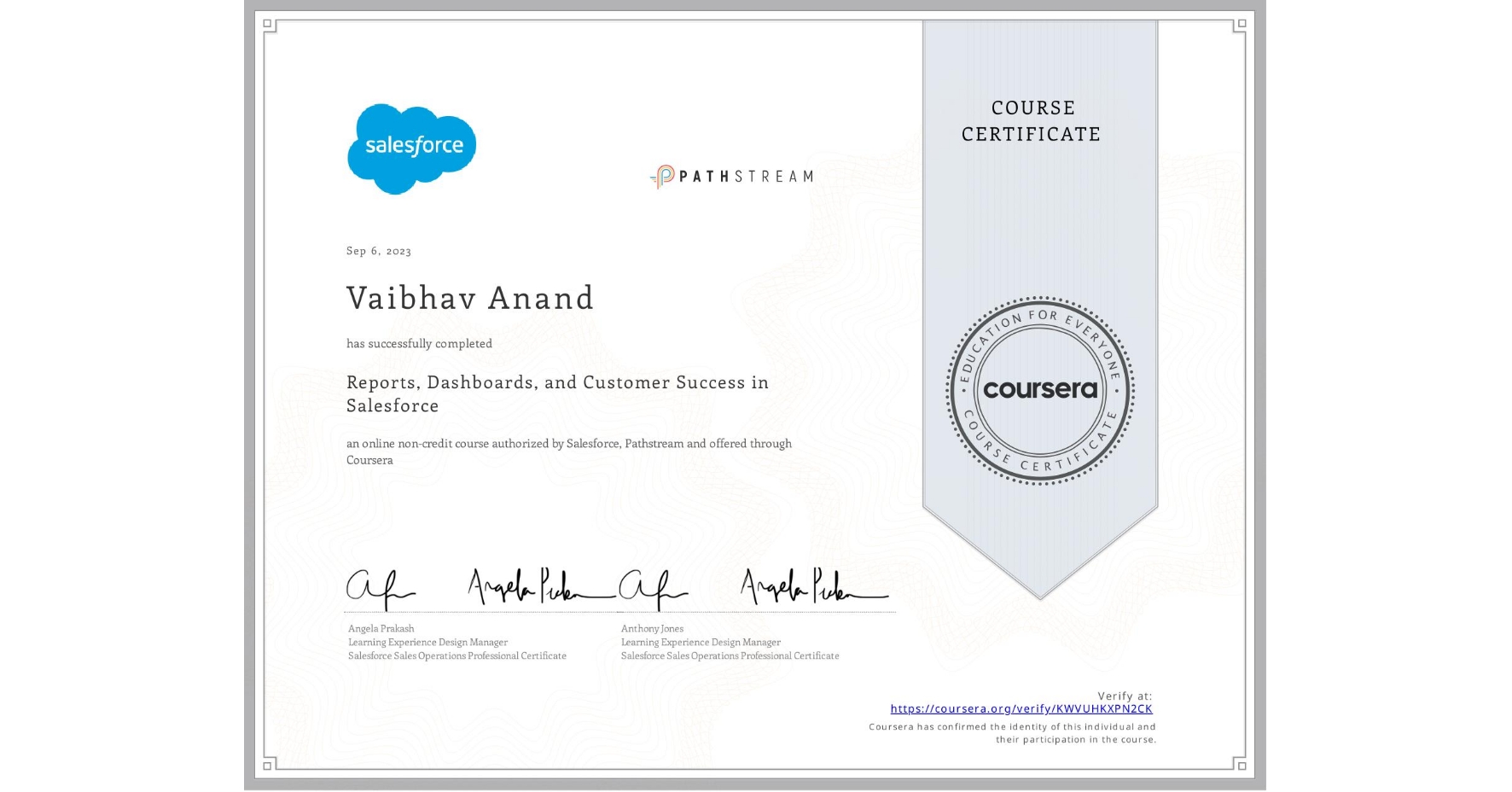 View certificate for Vaibhav Anand, Reports, Dashboards, and Customer Success in Salesforce, an online non-credit course authorized by Salesforce & Pathstream and offered through Coursera
