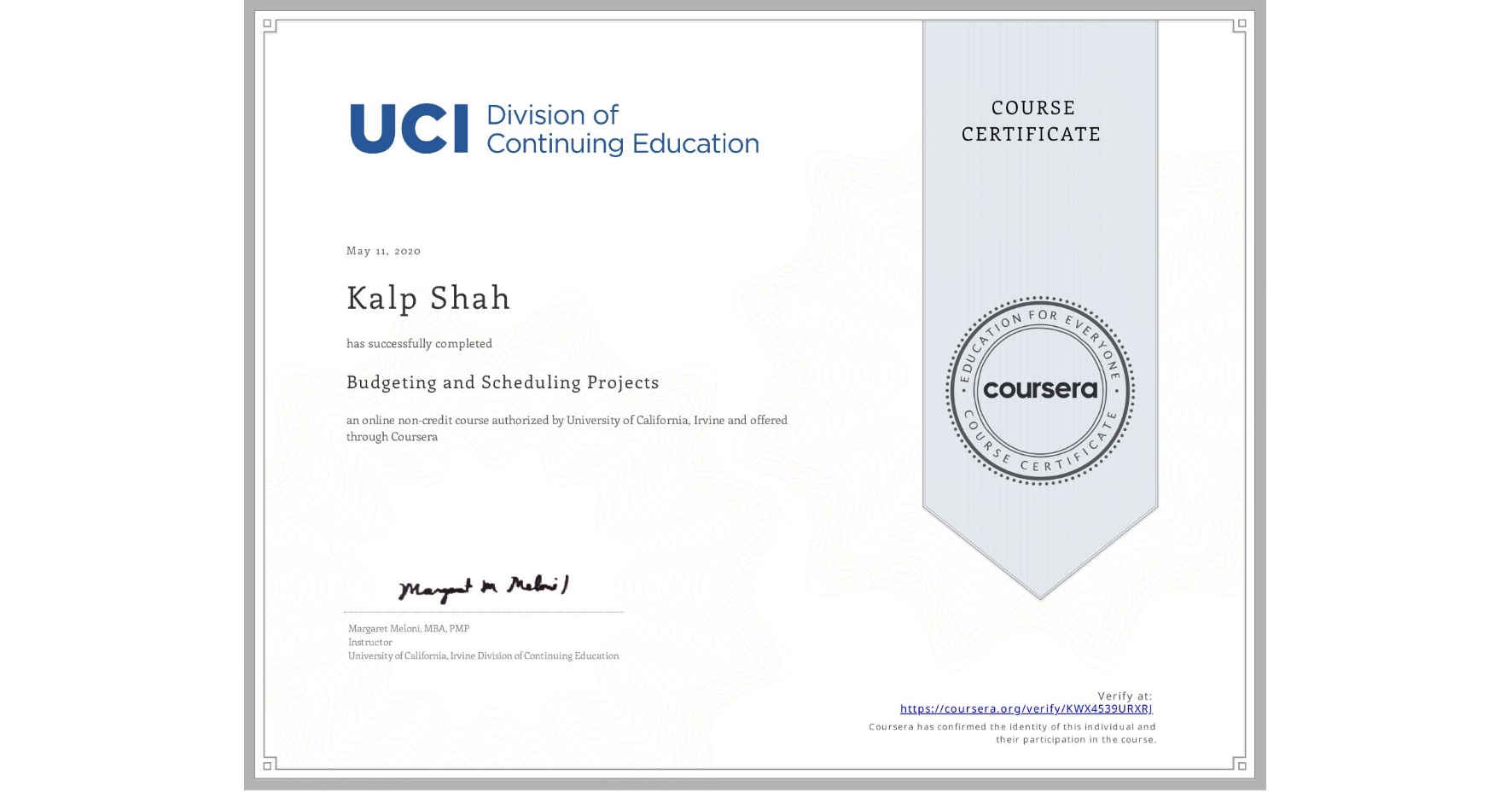 View certificate for Kalp Shah, Budgeting and Scheduling Projects, an online non-credit course authorized by University of California, Irvine and offered through Coursera