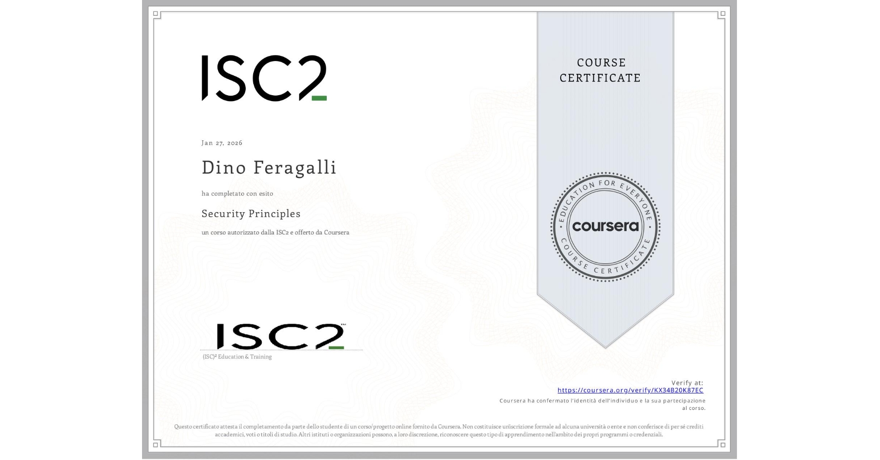 View certificate for Dino Feragalli, Security Principles, an online non-credit course authorized by ISC2 and offered through Coursera