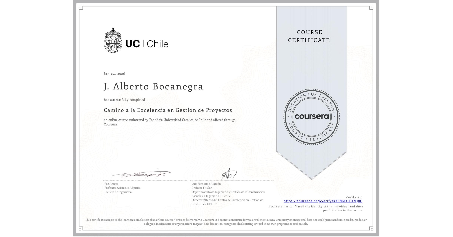 View certificate for J. Alberto Bocanegra, Camino a la Excelencia en Gestión de Proyectos, an online non-credit course authorized by Pontificia Universidad Católica de Chile and offered through Coursera