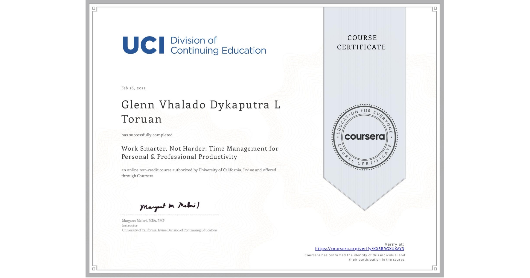 View certificate for Glenn Vhalado Dykaputra L Toruan, Work Smarter, Not Harder: Time Management for Personal & Professional Productivity, an online non-credit course authorized by University of California, Irvine and offered through Coursera