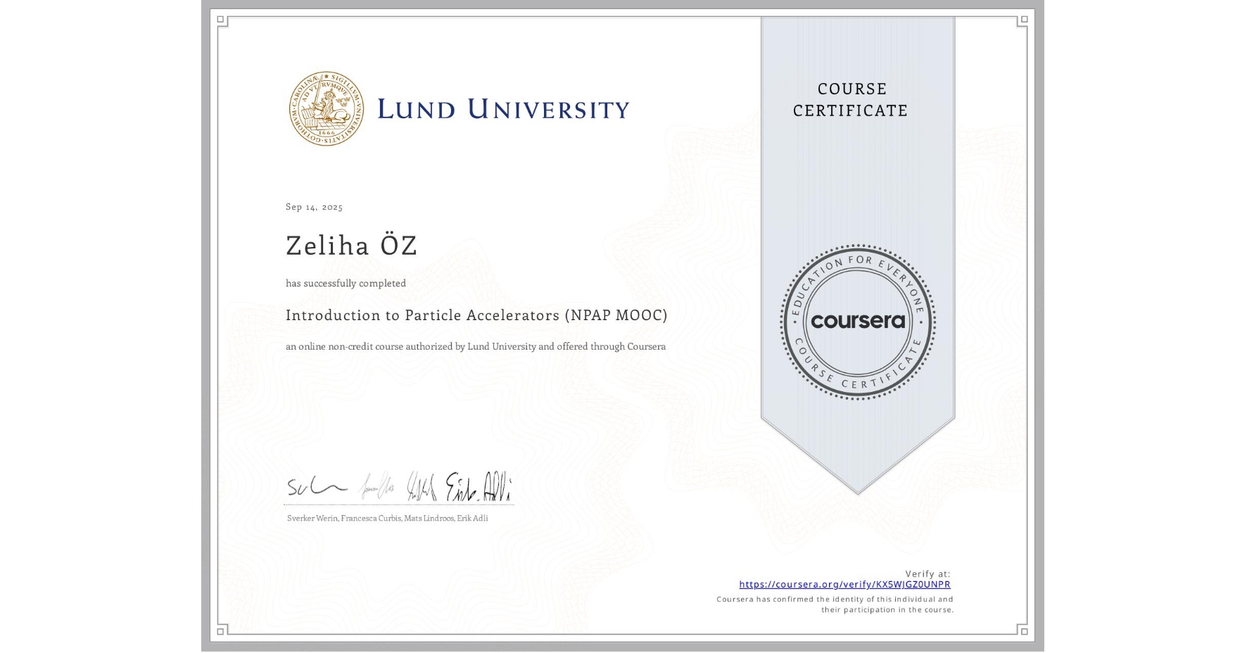 View certificate for Zeliha ÖZ, Introduction to Particle Accelerators (NPAP MOOC), an online non-credit course authorized by Lund University and offered through Coursera