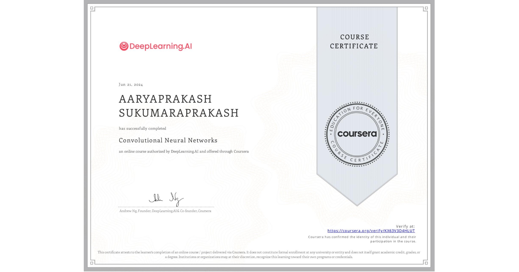 View certificate for AARYAPRAKASH SUKUMARAPRAKASH, Convolutional Neural Networks, an online non-credit course authorized by DeepLearning.AI and offered through Coursera