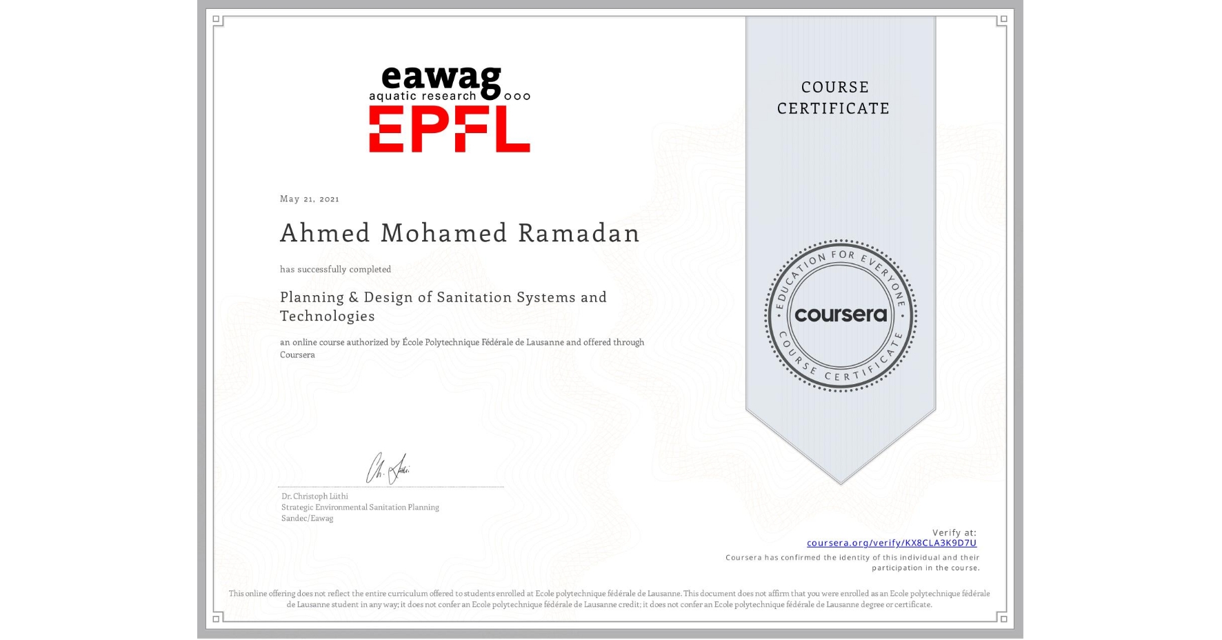 View certificate for Ahmed Mohamed Ramadan, Planning & Design of Sanitation Systems and Technologies, an online non-credit course authorized by École Polytechnique Fédérale de Lausanne and offered through Coursera