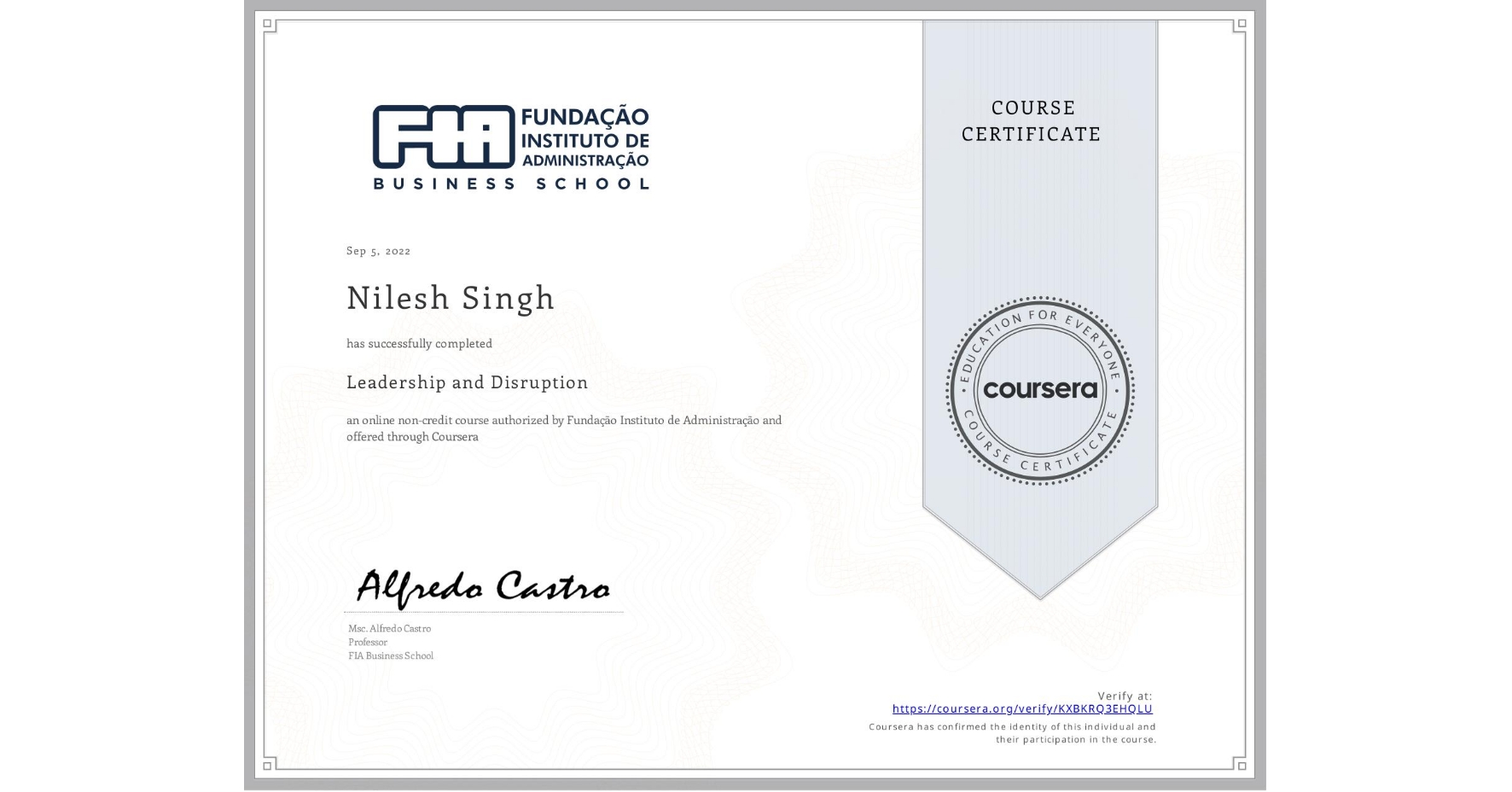 View certificate for Nilesh Singh, Leadership and Disruption, an online non-credit course authorized by Fundação Instituto de Administração and offered through Coursera