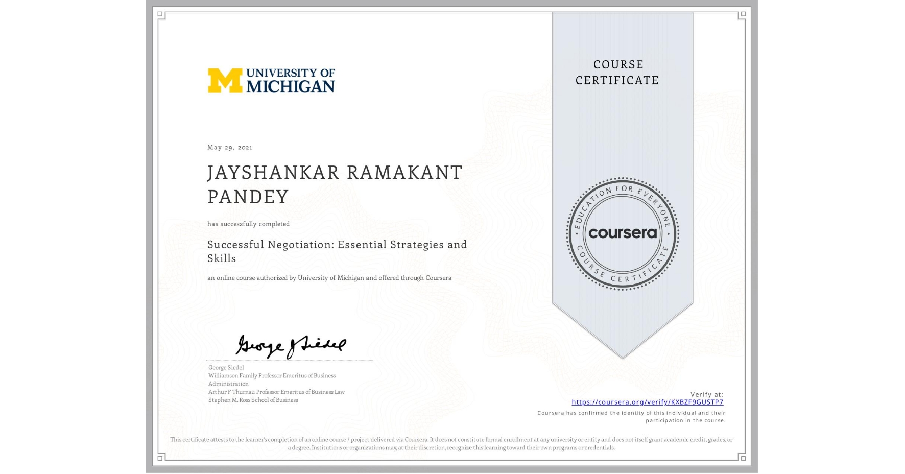 View certificate for JAYSHANKAR RAMAKANT PANDEY, Successful Negotiation: Essential Strategies and Skills, an online non-credit course authorized by University of Michigan and offered through Coursera