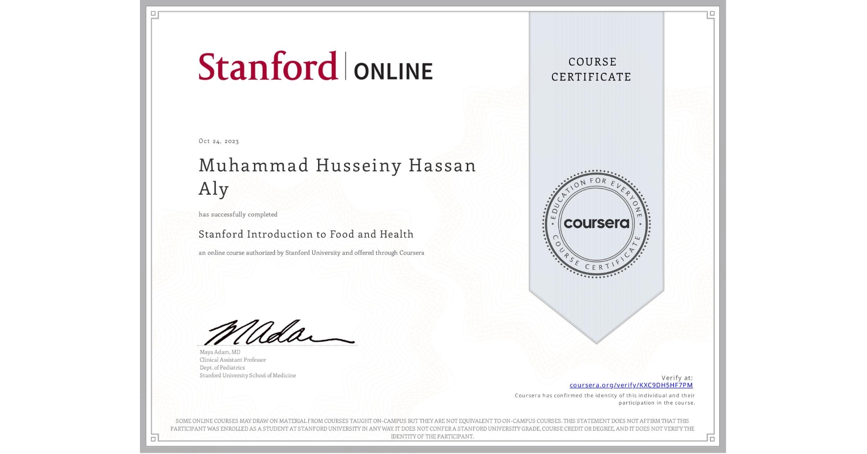View certificate for Muhammad Husseiny Hassan Aly, Stanford Introduction to Food and Health, an online non-credit course authorized by Stanford University and offered through Coursera