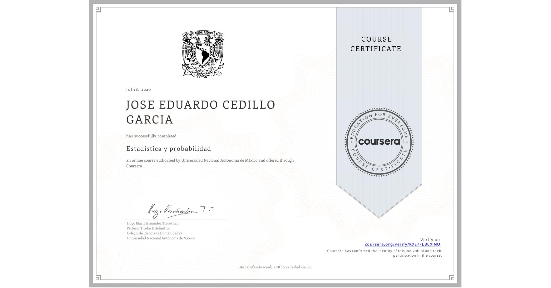 View certificate for JOSE EDUARDO CEDILLO GARCIA, Estadística y probabilidad, an online non-credit course authorized by Universidad Nacional Autónoma de México and offered through Coursera