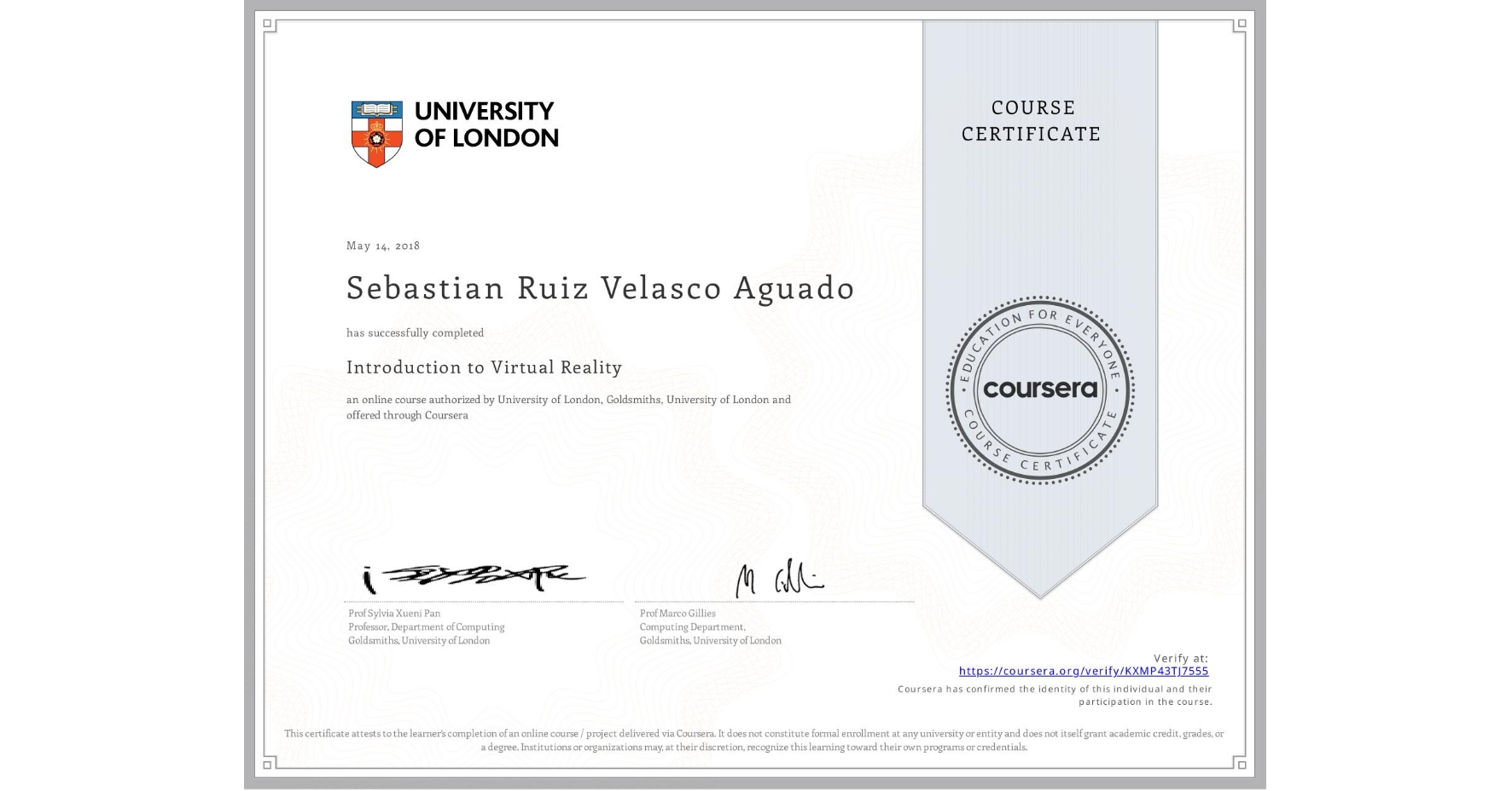 View certificate for Sebastian Ruiz Velasco Aguado, Introduction to Virtual Reality, an online non-credit course authorized by University of London & Goldsmiths, University of London and offered through Coursera