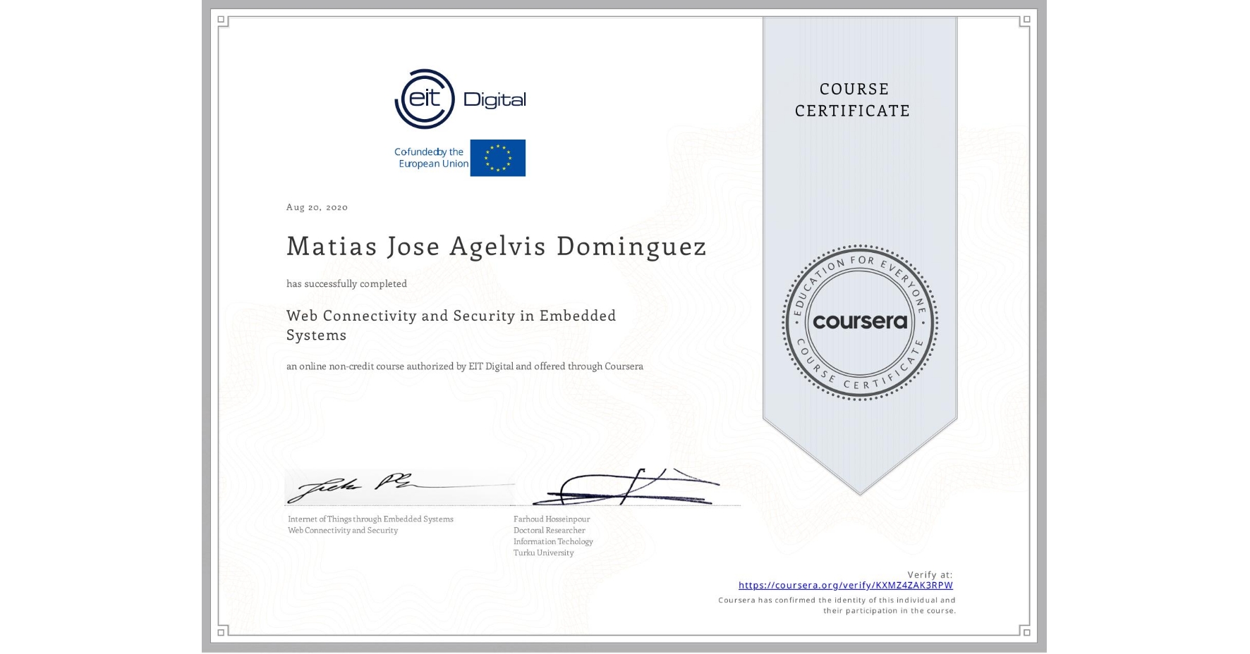View certificate for Matias Jose Agelvis Dominguez, Web Connectivity and Security in Embedded Systems, an online non-credit course authorized by EIT Digital and offered through Coursera