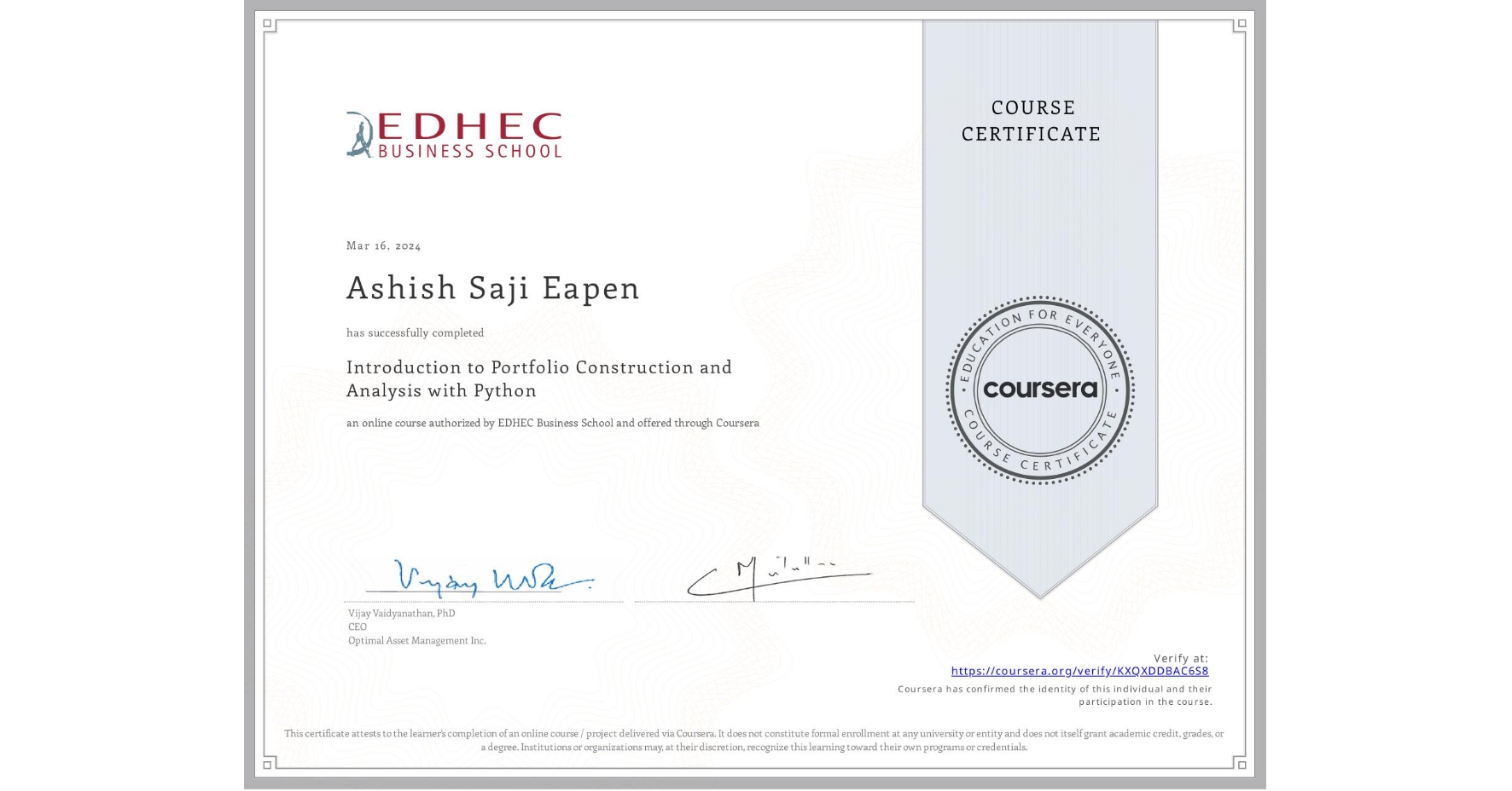 View certificate for Ashish Saji  Eapen, Introduction to Portfolio Construction and Analysis with Python, an online non-credit course authorized by EDHEC Business School and offered through Coursera