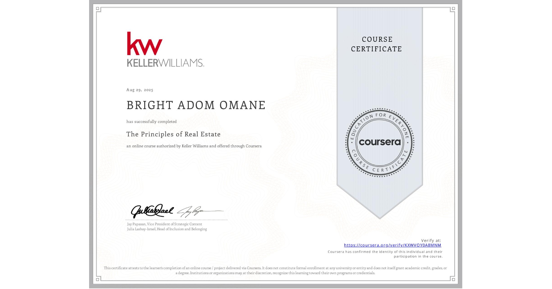 View certificate for BRIGHT ADOM OMANE, The Principles of Real Estate, an online non-credit course authorized by Keller Williams and offered through Coursera