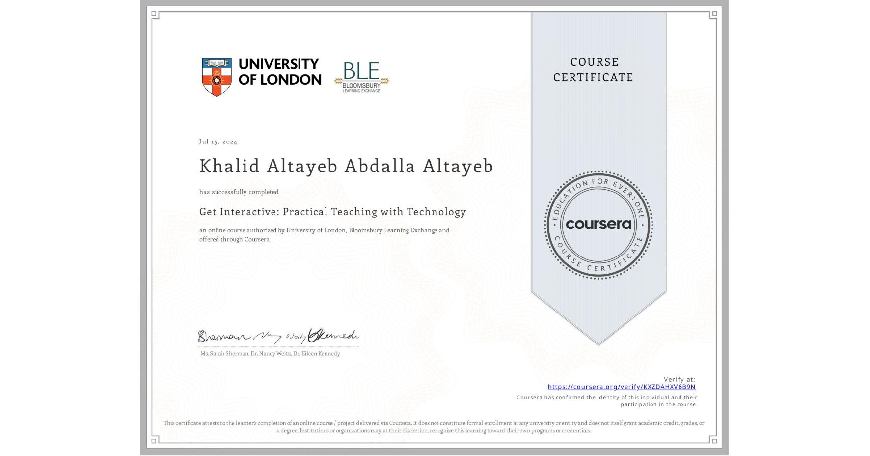 View certificate for Khalid Altayeb Abdalla Altayeb, Get Interactive: Practical Teaching with Technology, an online non-credit course authorized by University of London & Bloomsbury Learning Exchange and offered through Coursera