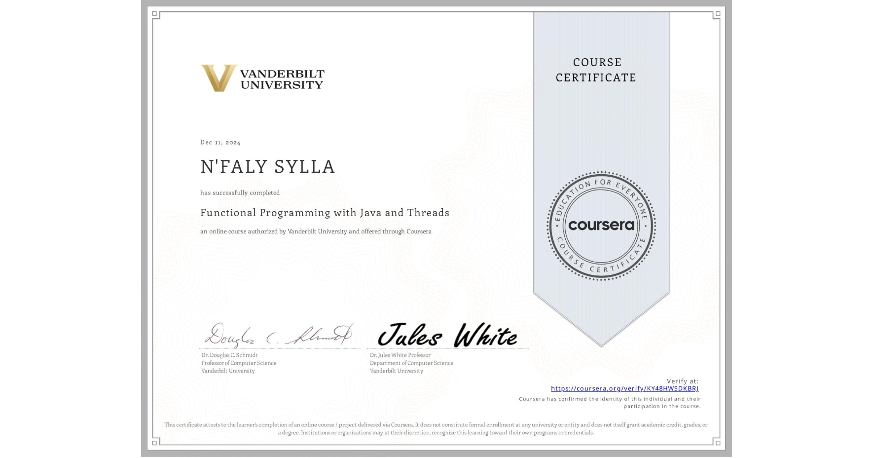 View certificate for N'FALY SYLLA, Functional Programming with Java and Threads, an online non-credit course authorized by Vanderbilt University and offered through Coursera