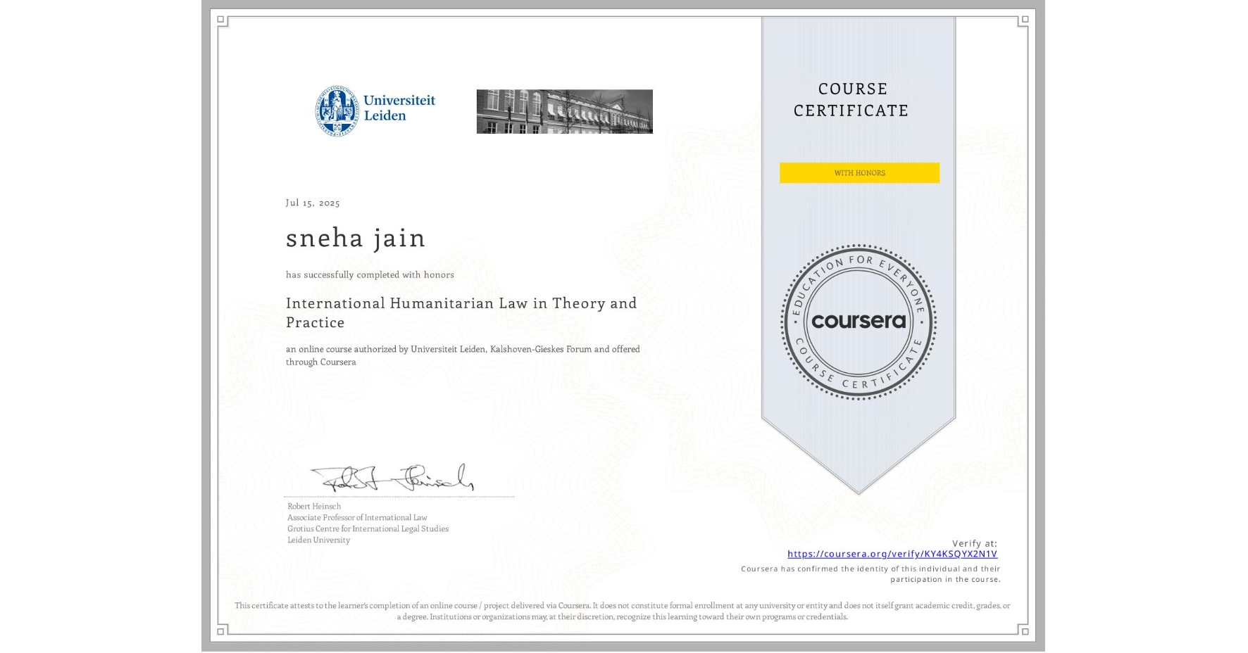 View certificate for sneha jain , International Humanitarian Law in Theory and Practice , an online non-credit course authorized by Universiteit Leiden & Kalshoven-Gieskes Forum and offered through Coursera