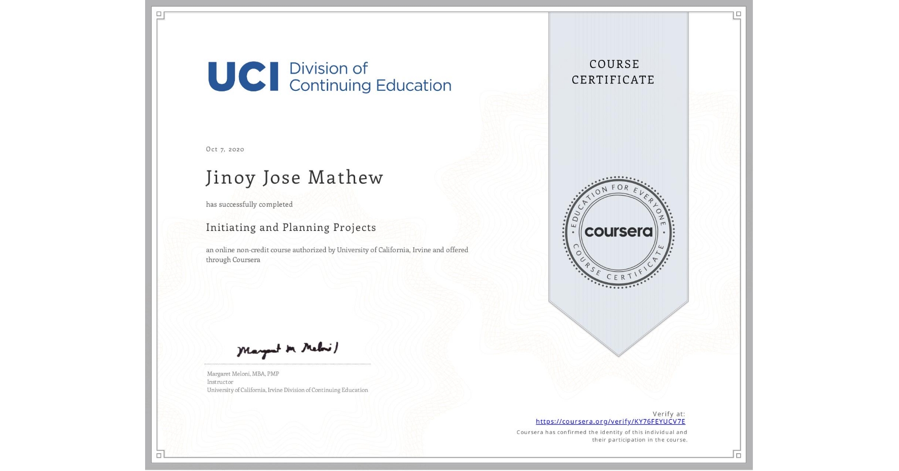 View certificate for Jinoy Jose  Mathew, Initiating and Planning Projects, an online non-credit course authorized by University of California, Irvine and offered through Coursera