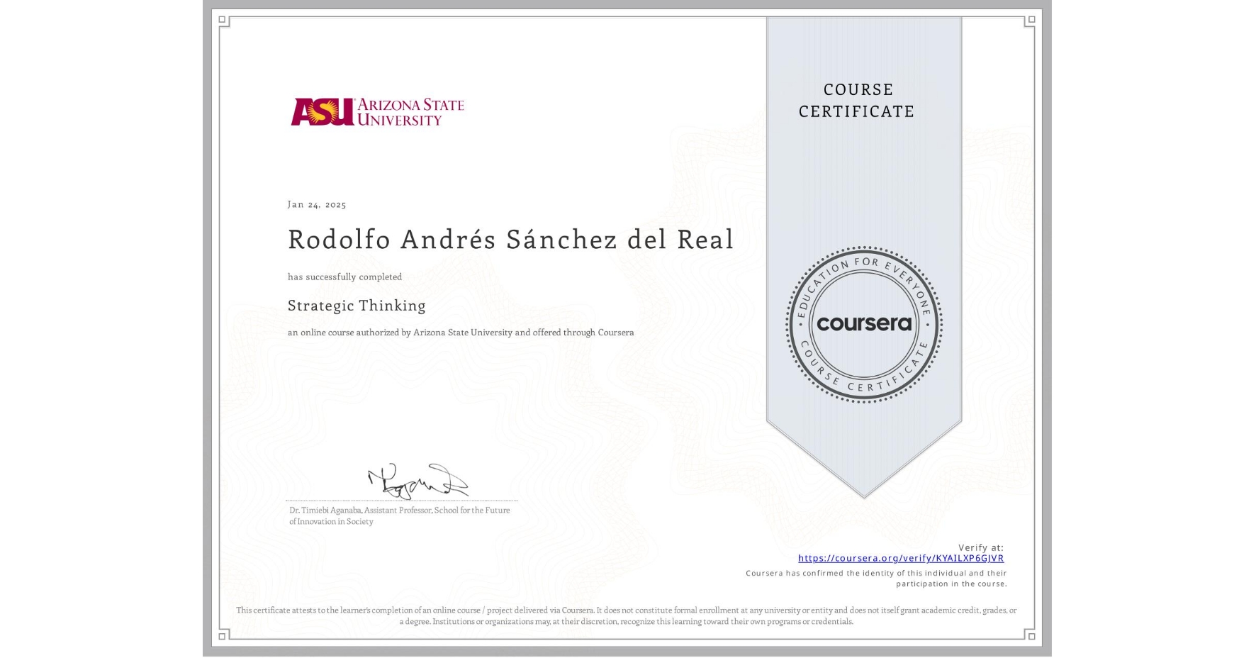 View certificate for Rodolfo Andrés Sánchez del Real, Strategic Thinking, an online non-credit course authorized by Arizona State University and offered through Coursera