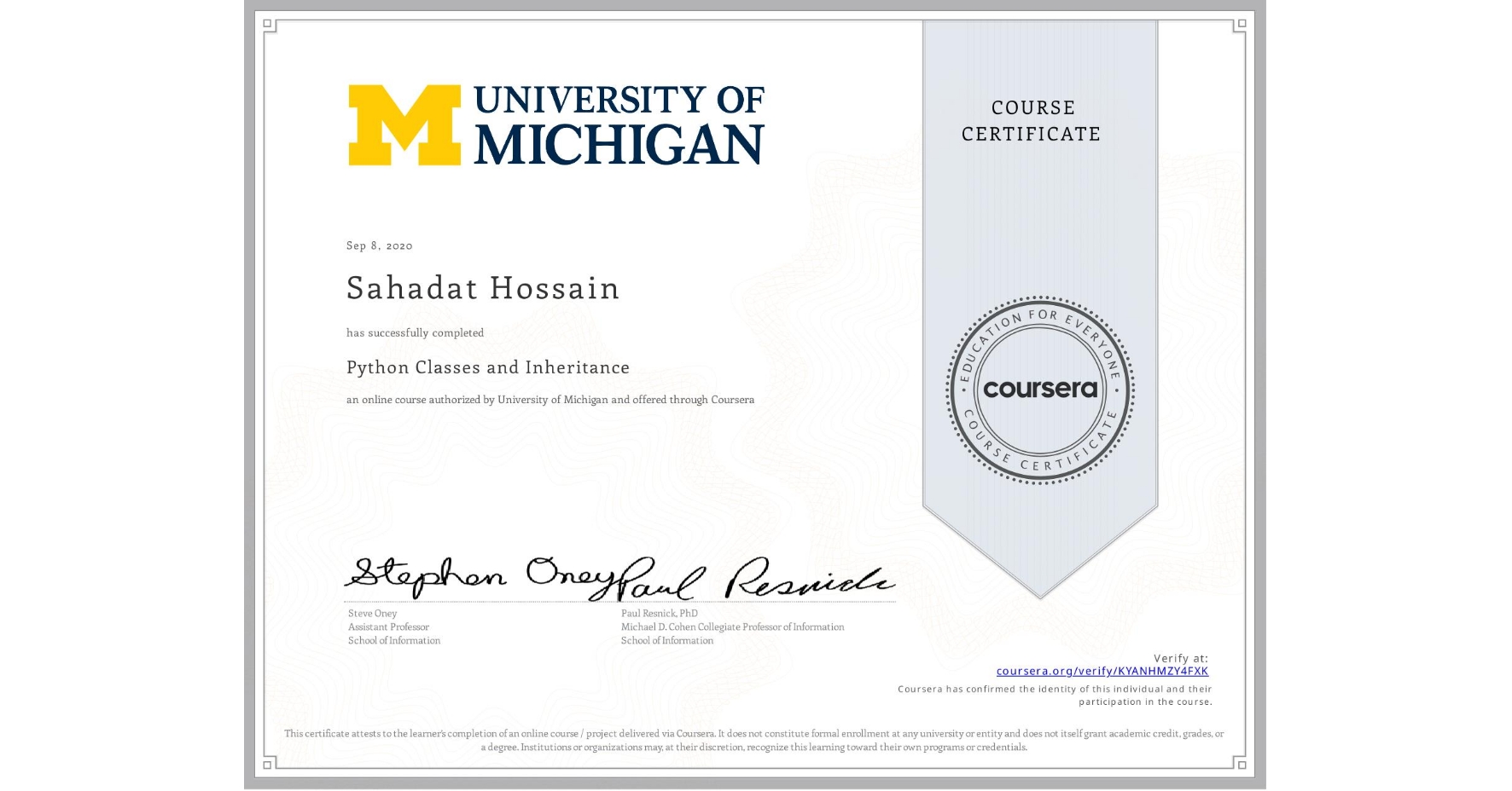 View certificate for Sahadat Hossain, Python Classes and Inheritance, an online non-credit course authorized by University of Michigan and offered through Coursera