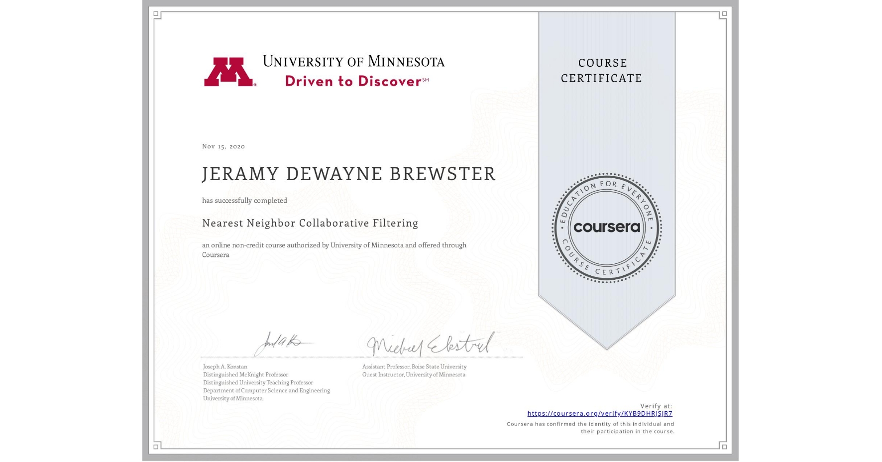 View certificate for JERAMY DEWAYNE  BREWSTER, Nearest Neighbor Collaborative Filtering, an online non-credit course authorized by University of Minnesota and offered through Coursera