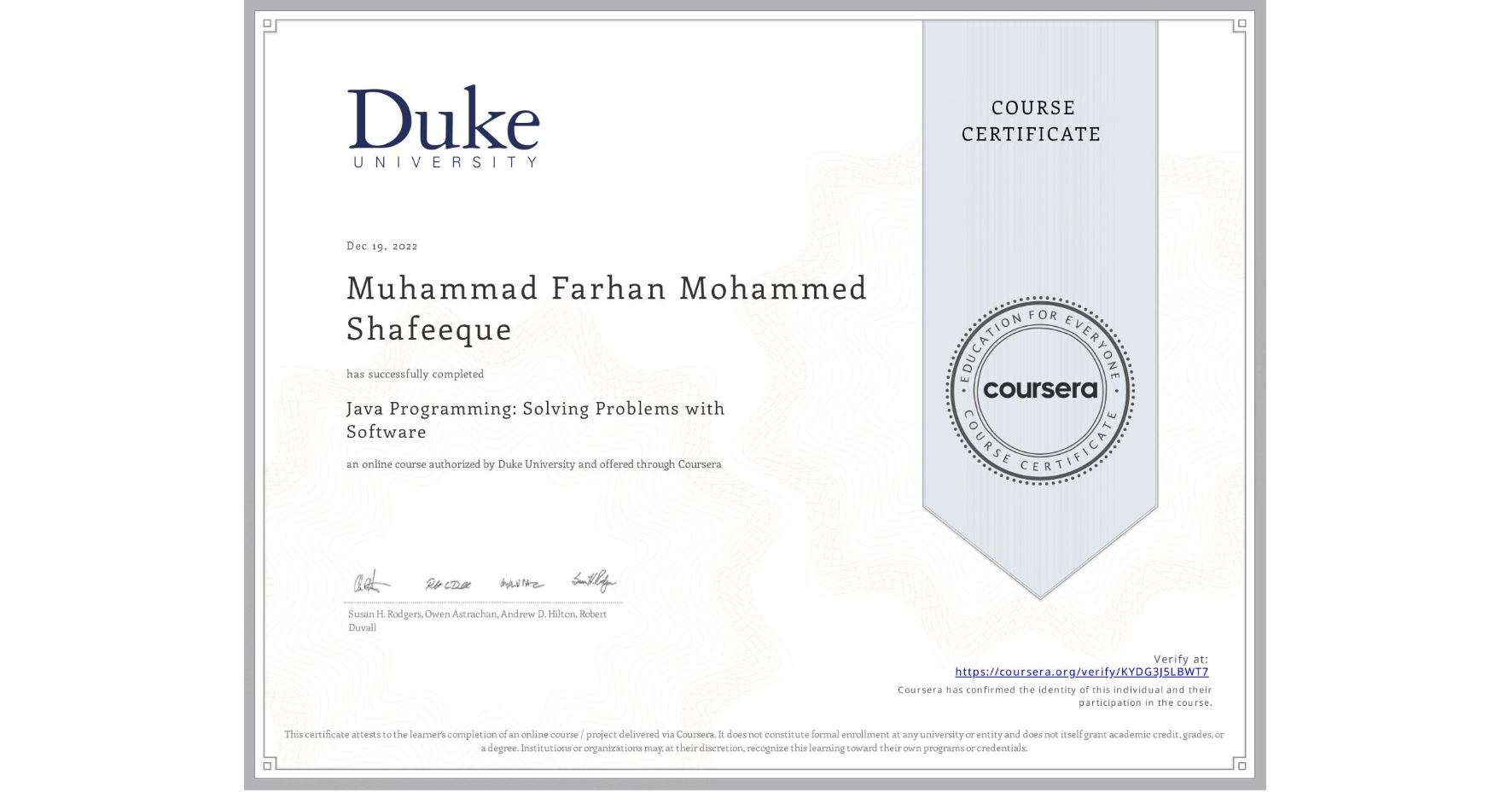 View certificate for Muhammad Farhan Mohammed Shafeeque, Java Programming: Solving Problems with Software, an online non-credit course authorized by Duke University and offered through Coursera