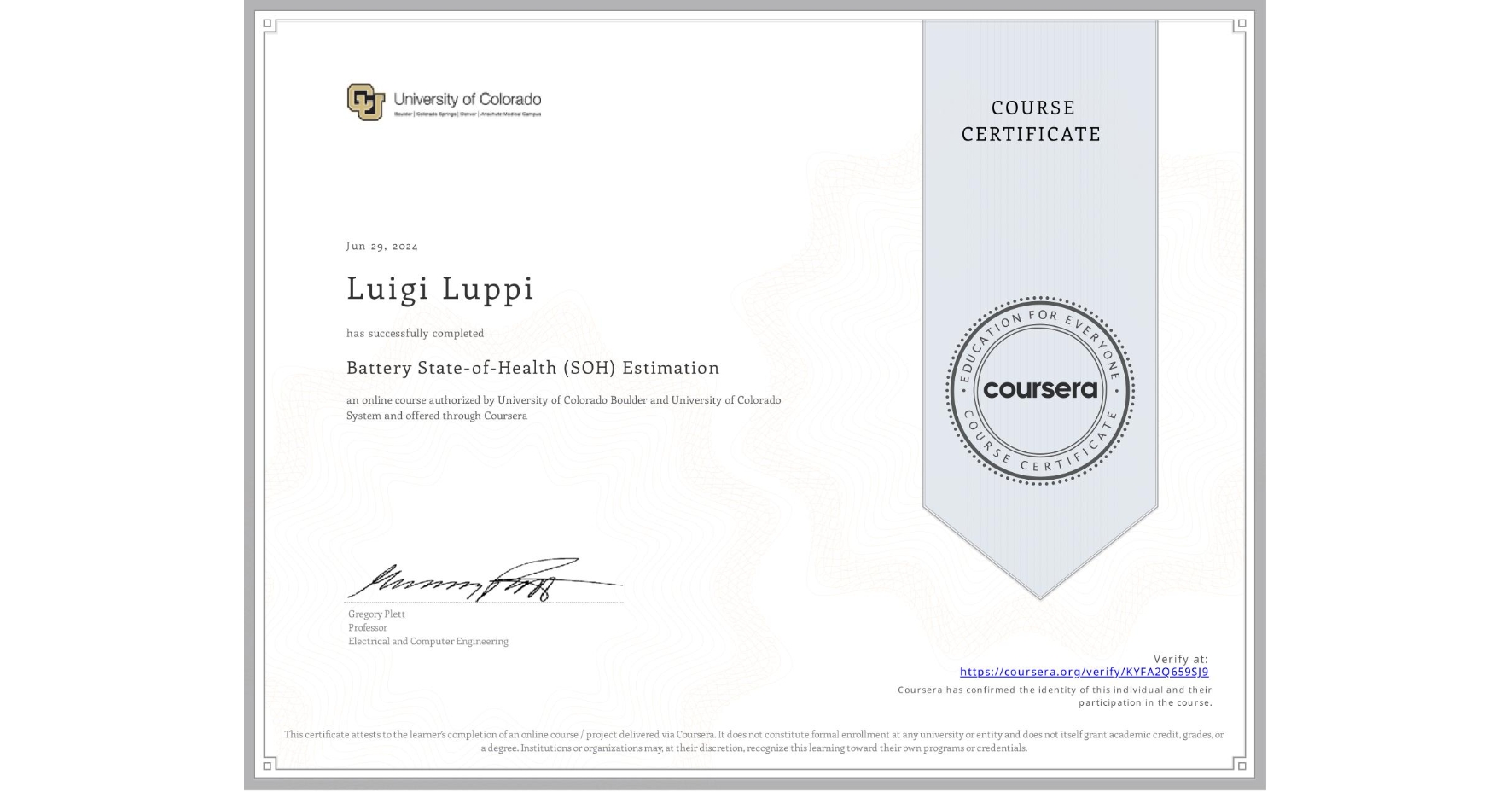 View certificate for Luigi Luppi, Battery State-of-Health (SOH) Estimation, an online non-credit course authorized by University of Colorado Boulder & University of Colorado System and offered through Coursera