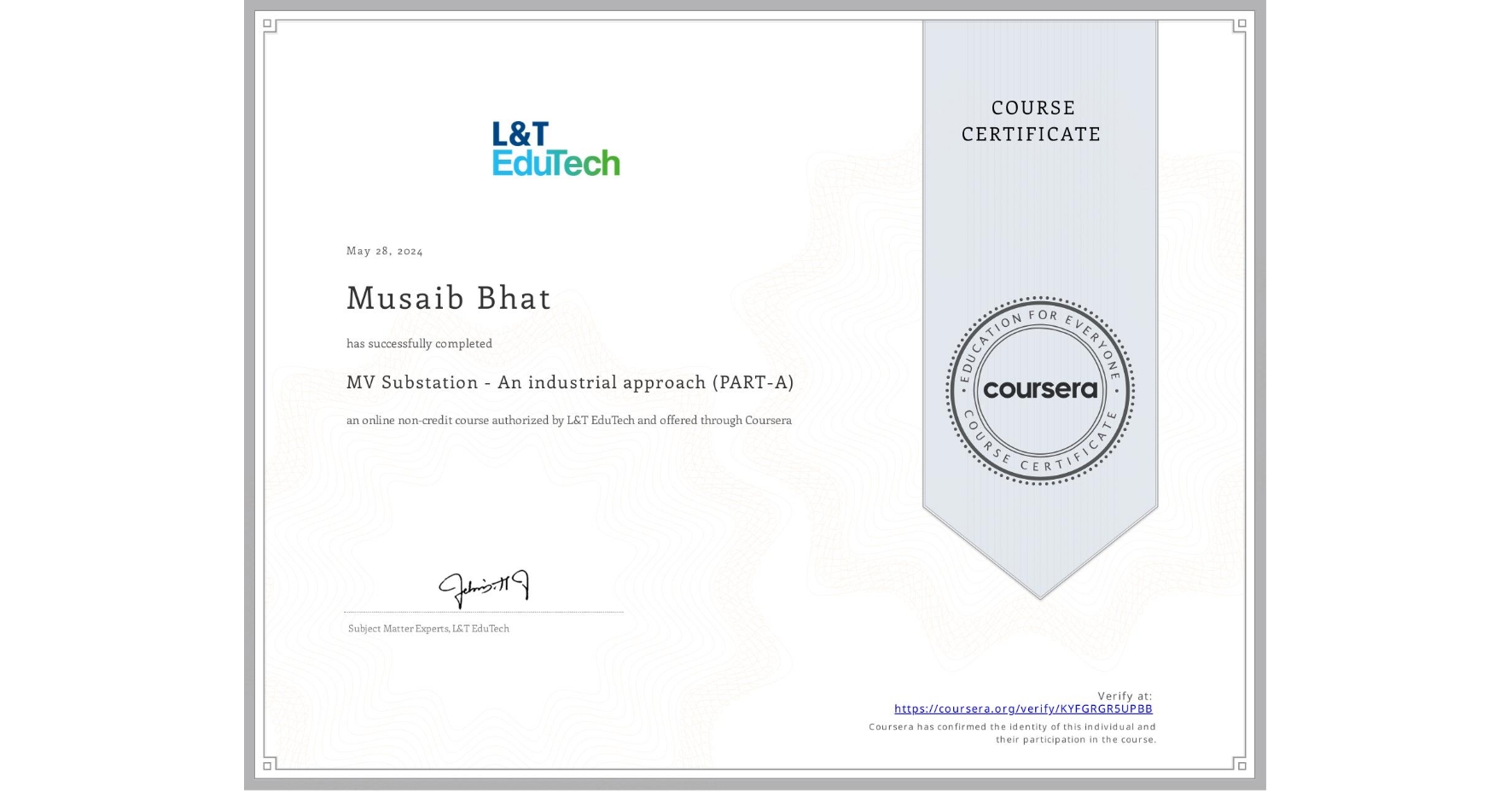 View certificate for Musaib Bhat, MV Substation - An industrial approach (PART-A), an online non-credit course authorized by L&T EduTech and offered through Coursera
