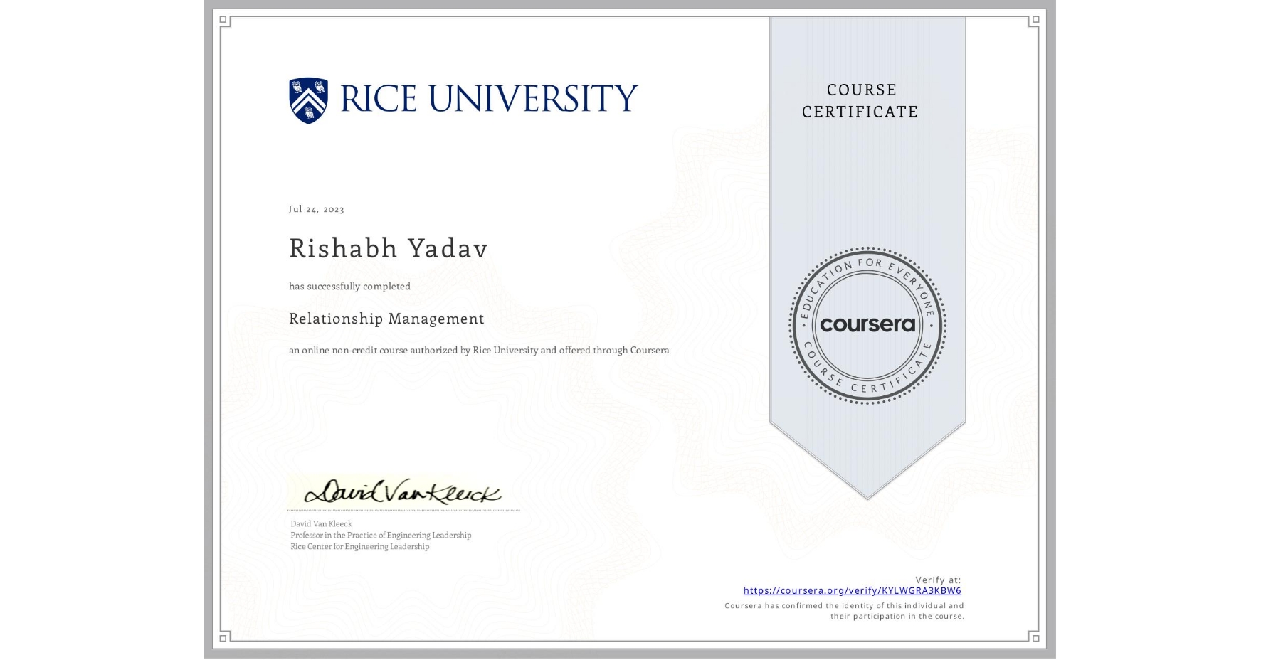 View certificate for Rishabh Yadav, Relationship Management , an online non-credit course authorized by Rice University and offered through Coursera